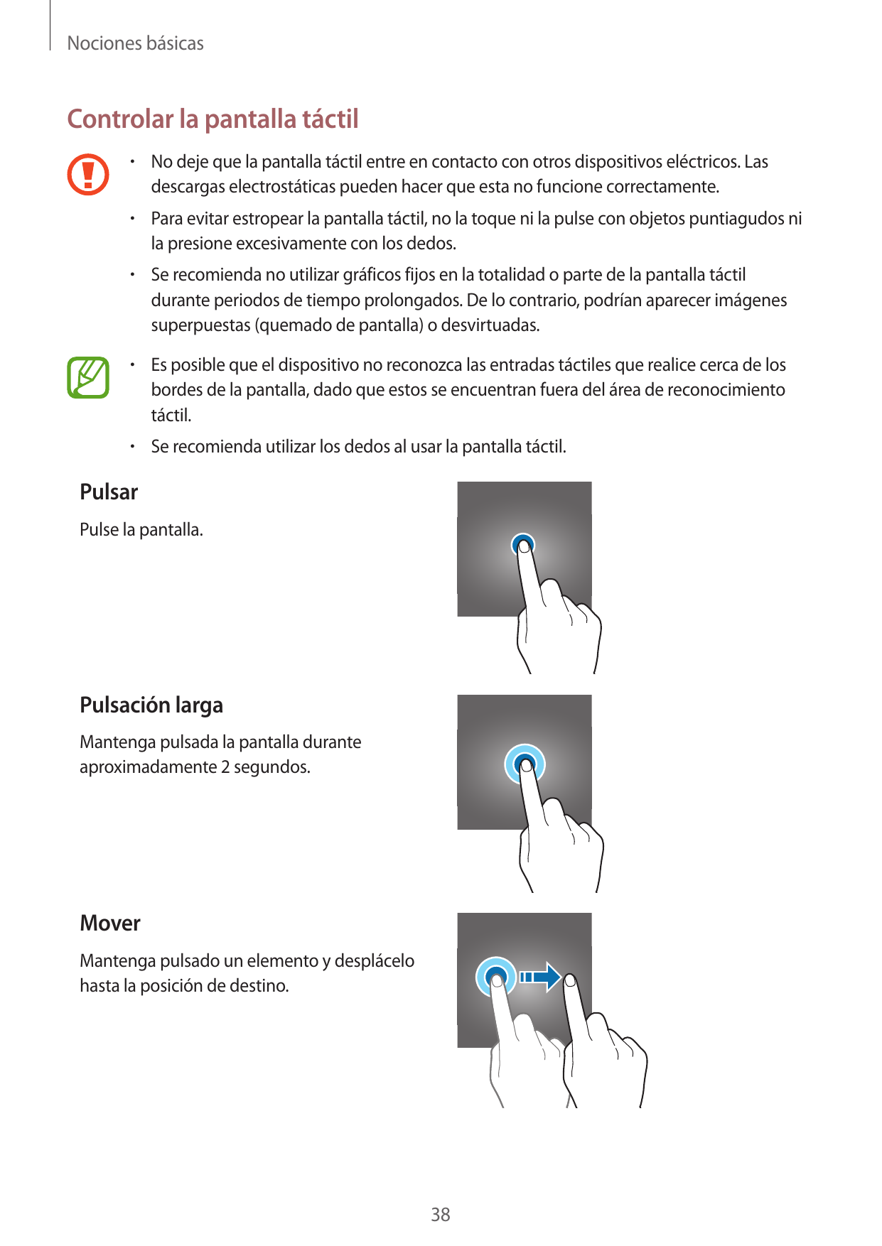 Nociones básicasControlar la pantalla táctil•  No deje que la pantalla táctil entre en contacto con otros dispositivos eléctrico