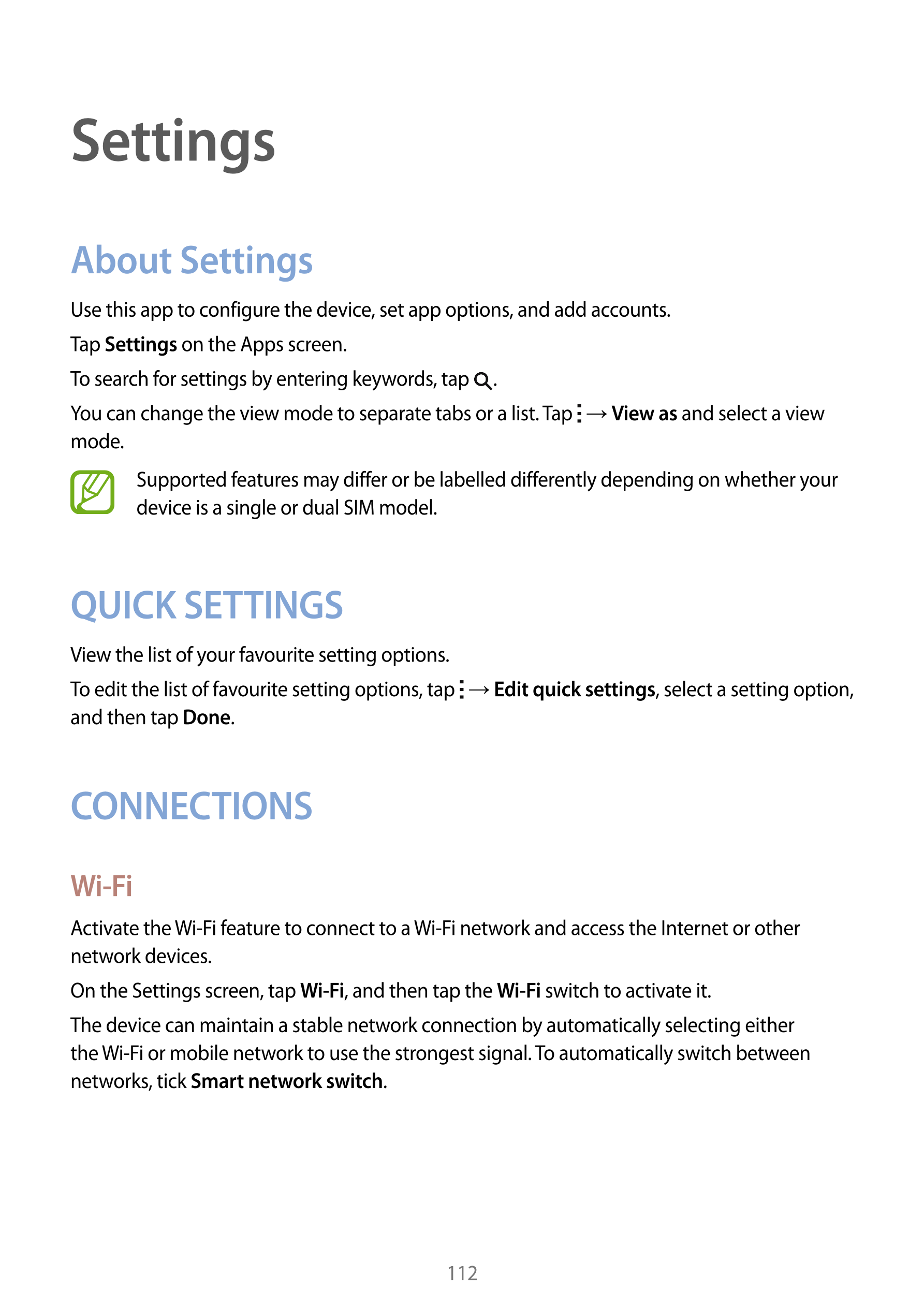 Settings
About Settings
Use this app to configure the device, set app options, and add accounts.
Tap  Settings on the Apps scree