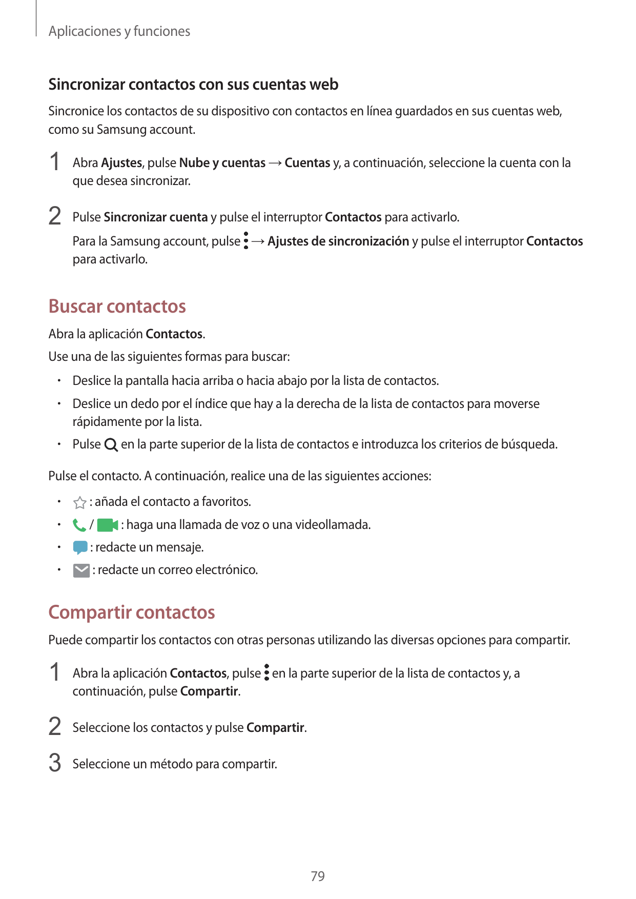 Aplicaciones y funcionesSincronizar contactos con sus cuentas webSincronice los contactos de su dispositivo con contactos en lín