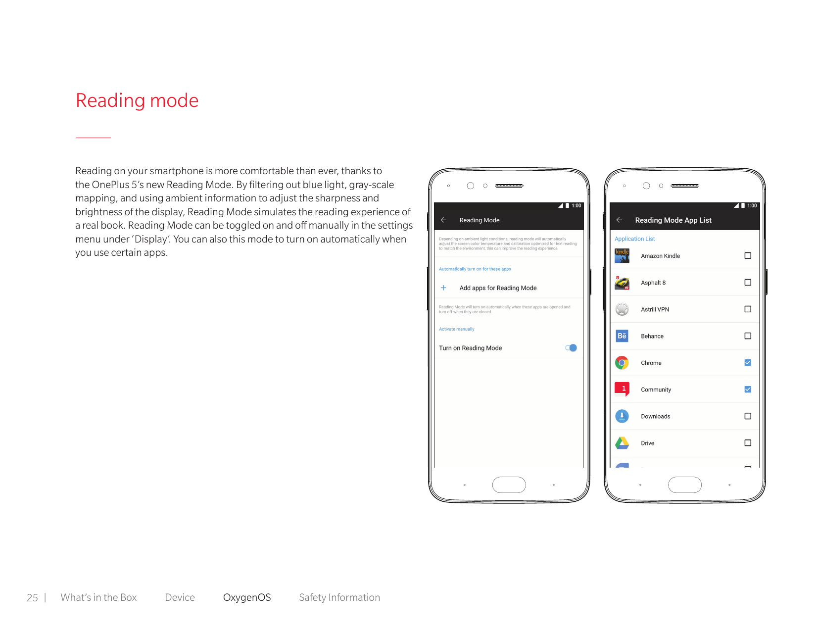 Reading modeReading on your smartphone is more comfortable than ever, thanks tothe OnePlus 5’s new Reading Mode. By filtering ou