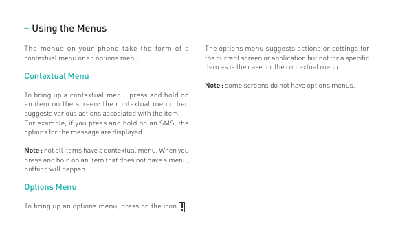 ~ Using the MenusThe menus on your phone take the form of acontextual menu or an options menu.Contextual MenuThe options menu su