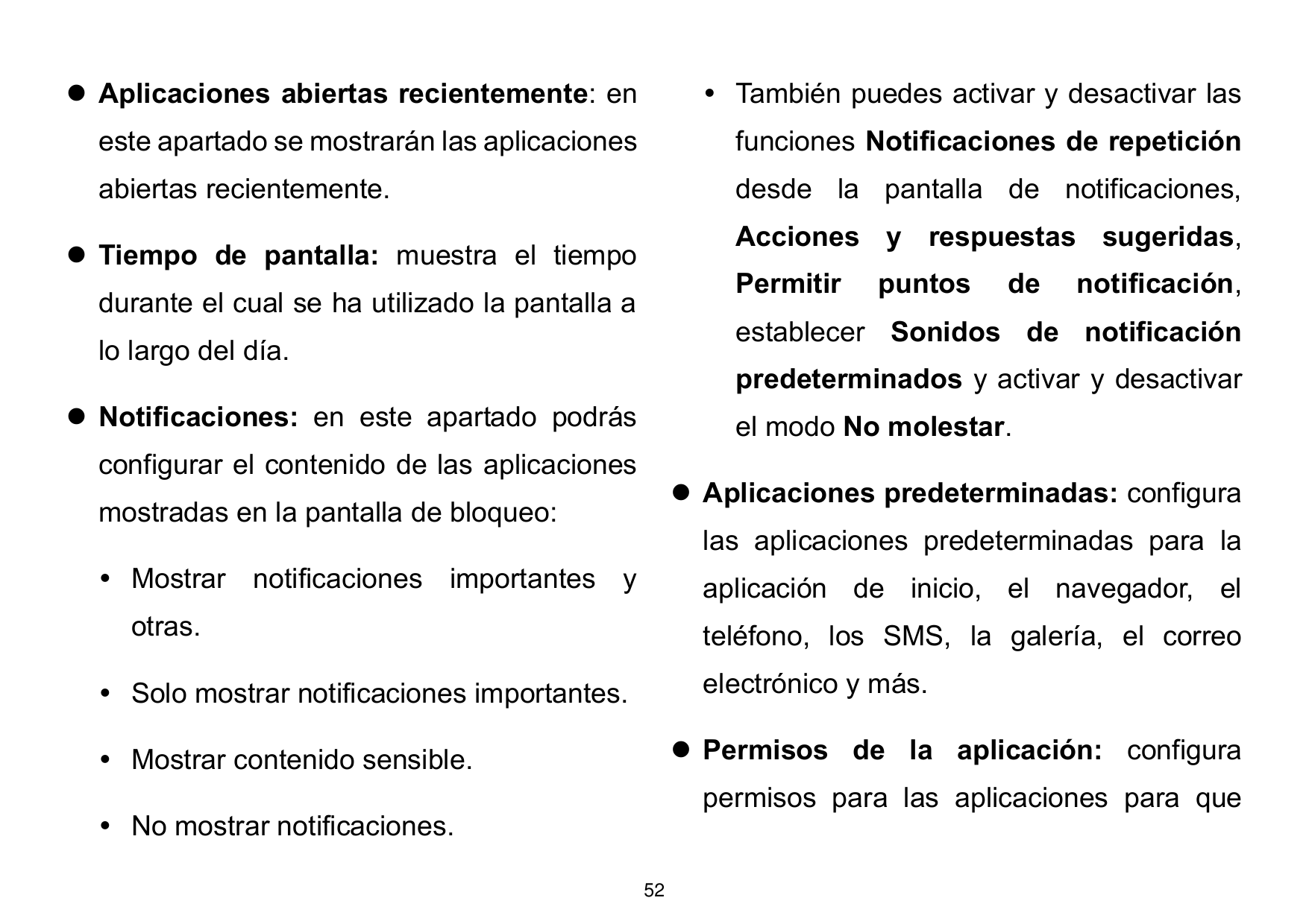 ⚫ Aplicaciones abiertas recientemente: en También puedes activar y desactivar laseste apartado se mostrarán las aplicacionesfun