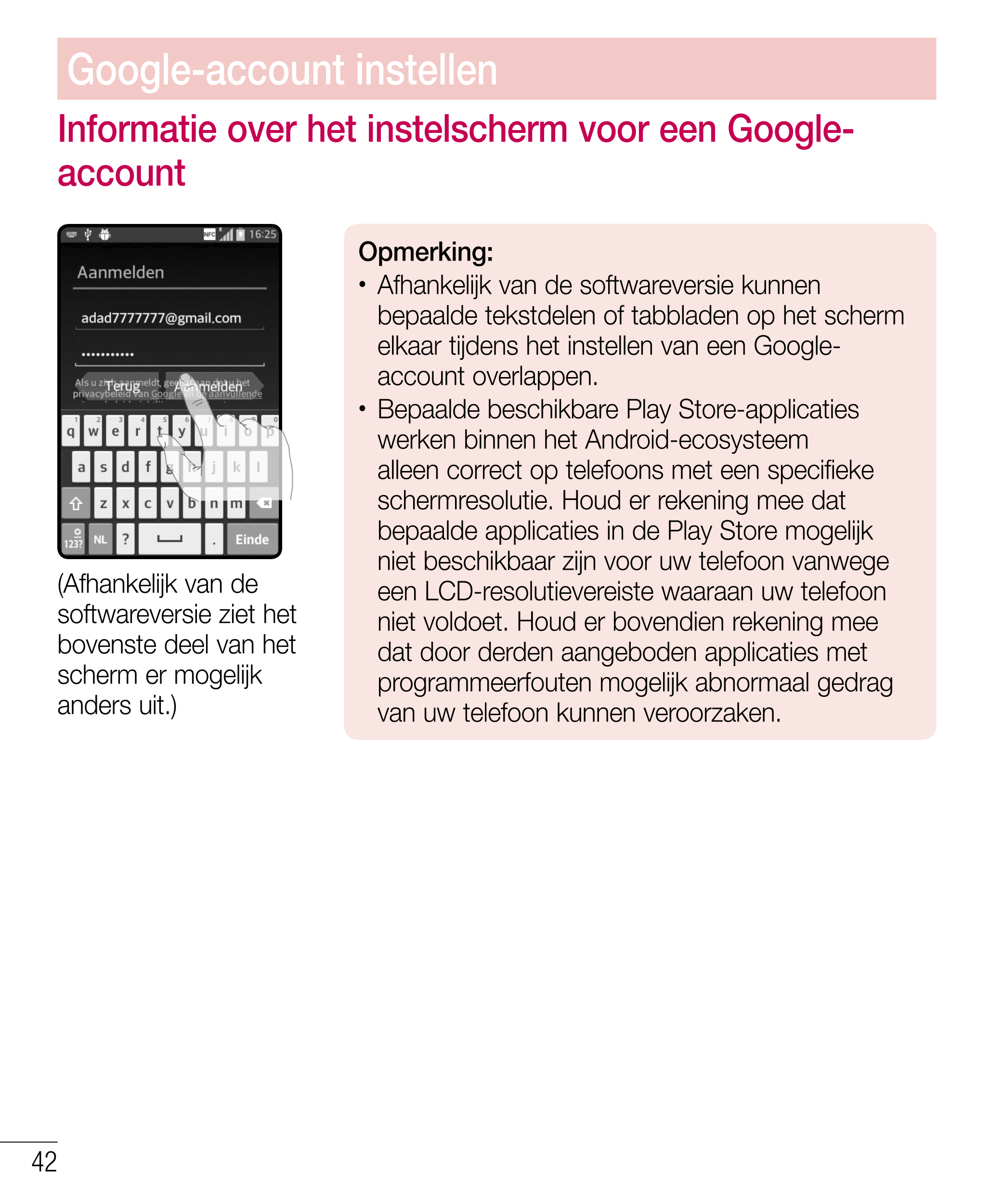 Google-account instellen
Informatie over het instelscherm voor een Google-
account
Opmerking: 
•  Afhankelijk van de softwarever
