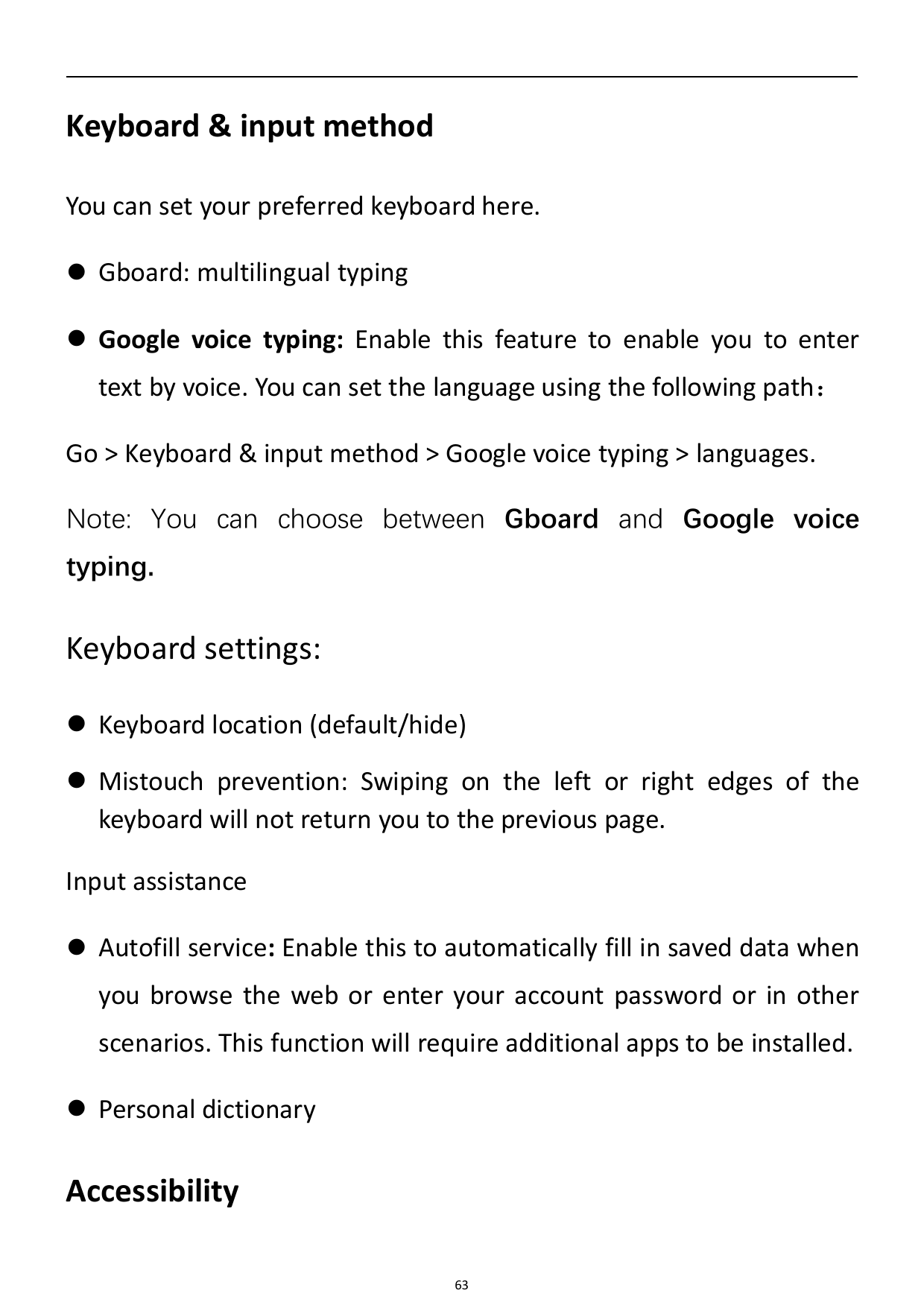 Keyboard & input methodYou can set your preferred keyboard here. Gboard: multilingual typing Google voice typing: Enable this 