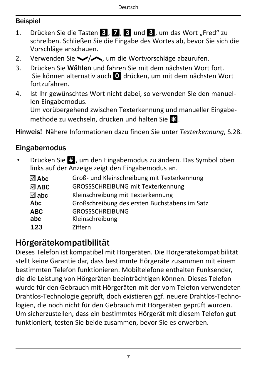 DeutschBeispiel1.2.3.4.Drücken Sie die Tasten 3, 7, 3 und 3, um das Wort „Fred“ zuschreiben. Schließen Sie die Eingabe des Worte