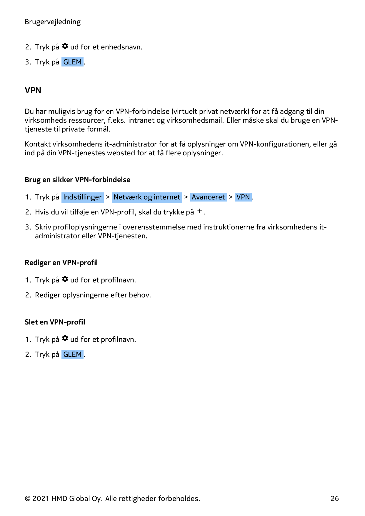 Brugervejledning2. Tryk på � ud for et enhedsnavn.3. Tryk på GLEM .VPNDu har muligvis brug for en VPN-forbindelse (virtuelt priv