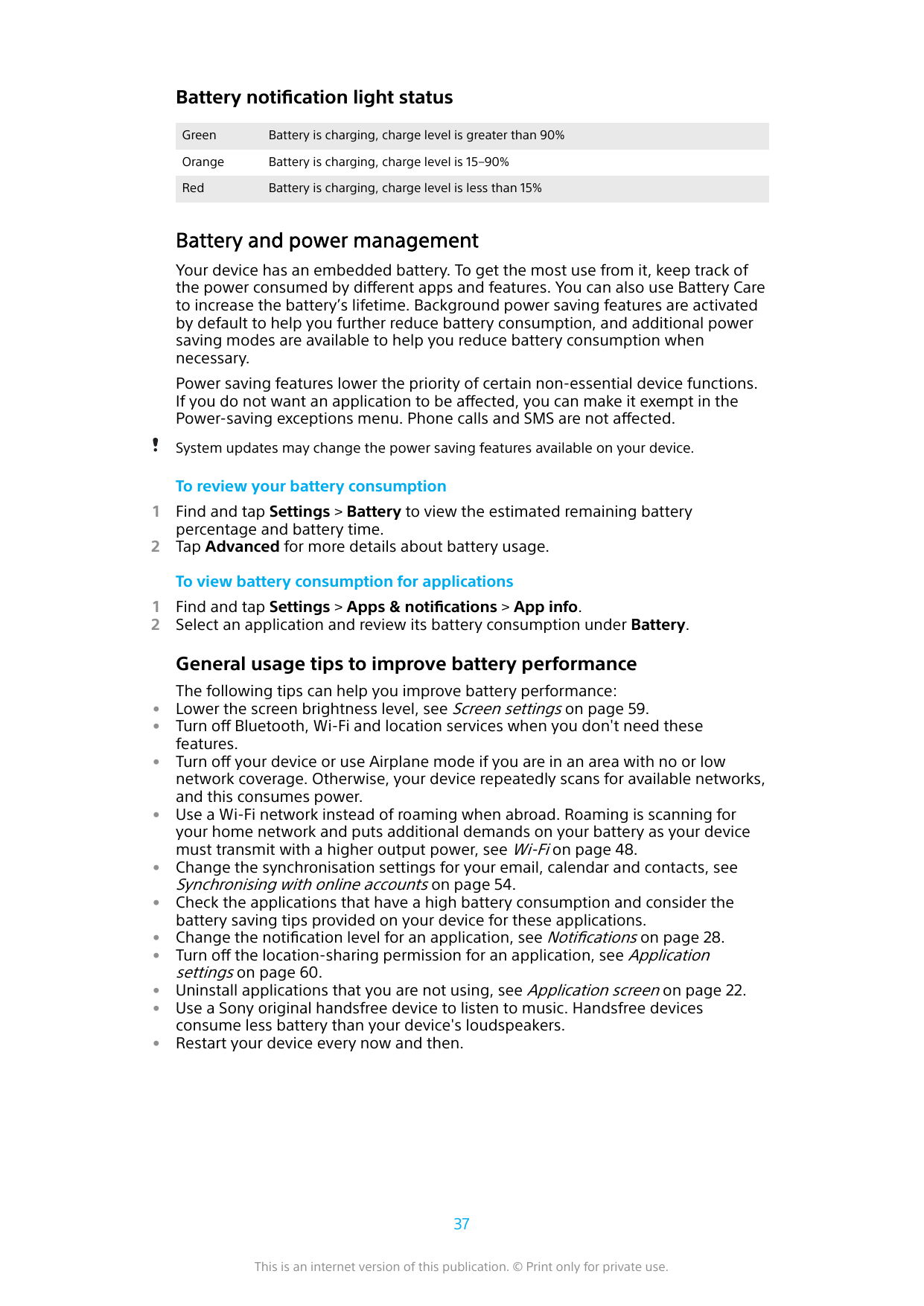 Battery notification light statusGreenBattery is charging, charge level is greater than 90%OrangeBattery is charging, charge lev