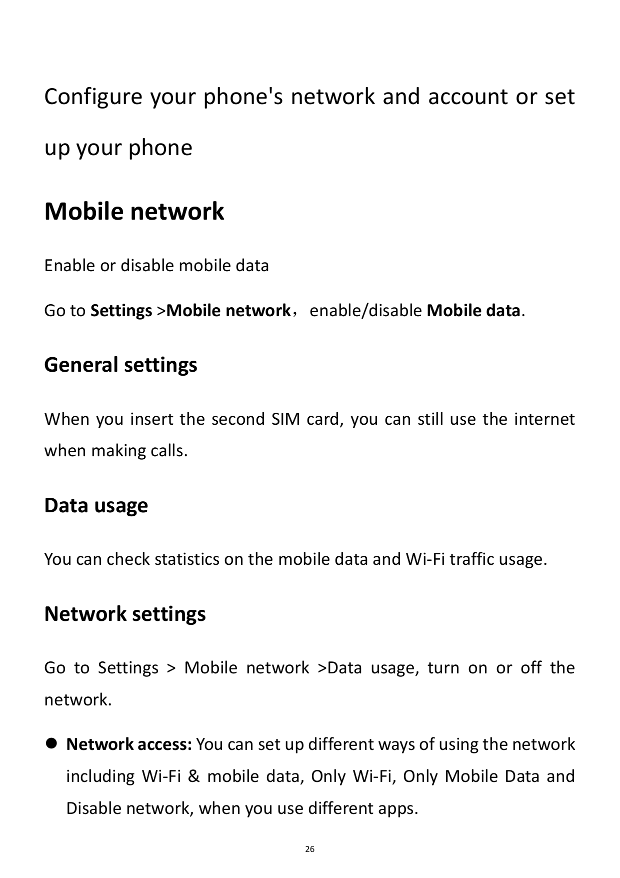 Configure your phone's network and account or setup your phoneMobile networkEnable or disable mobile dataGo to Settings >Mobile 