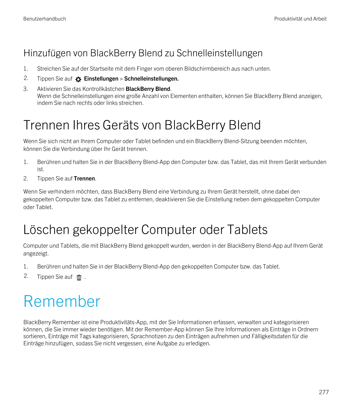 BenutzerhandbuchProduktivität und ArbeitHinzufügen von BlackBerry Blend zu Schnelleinstellungen1.Streichen Sie auf der Startseit