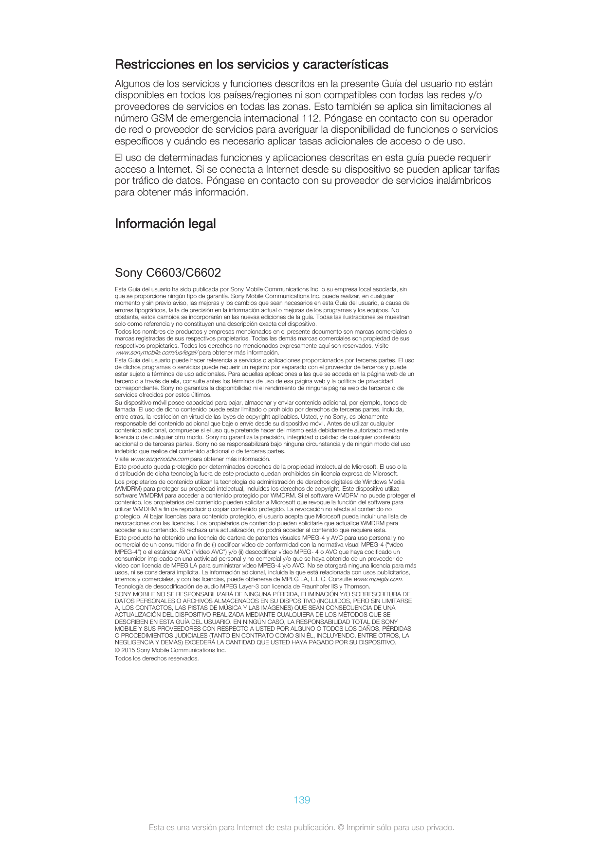 Restricciones en los servicios y característicasAlgunos de los servicios y funciones descritos en la presente Guía del usuario n