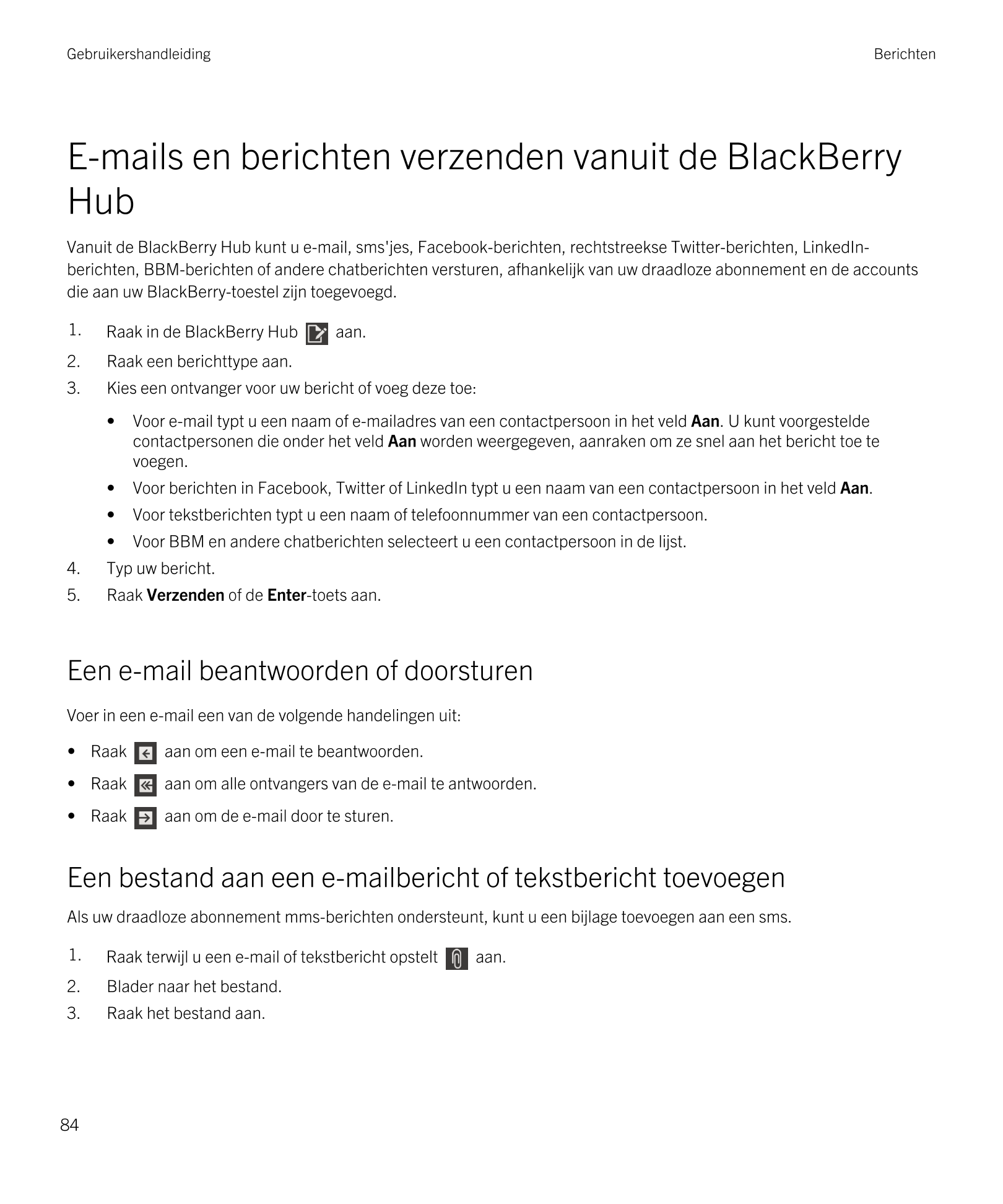 Gebruikershandleiding Berichten
E-mails en berichten verzenden vanuit de  BlackBerry 
Hub
Vanuit de  BlackBerry Hub kunt u e-mai