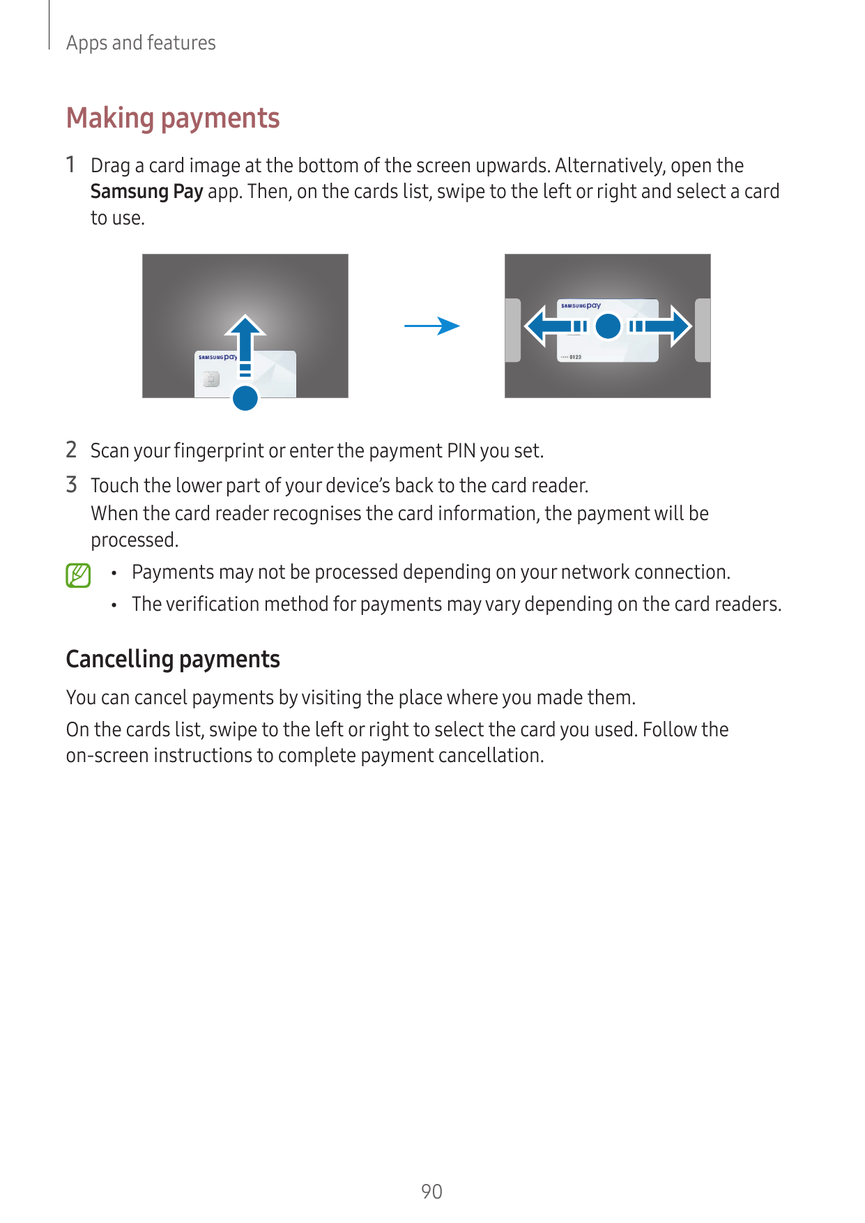 Apps and featuresMaking payments1 Drag a card image at the bottom of the screen upwards. Alternatively, open theSamsung Pay app.