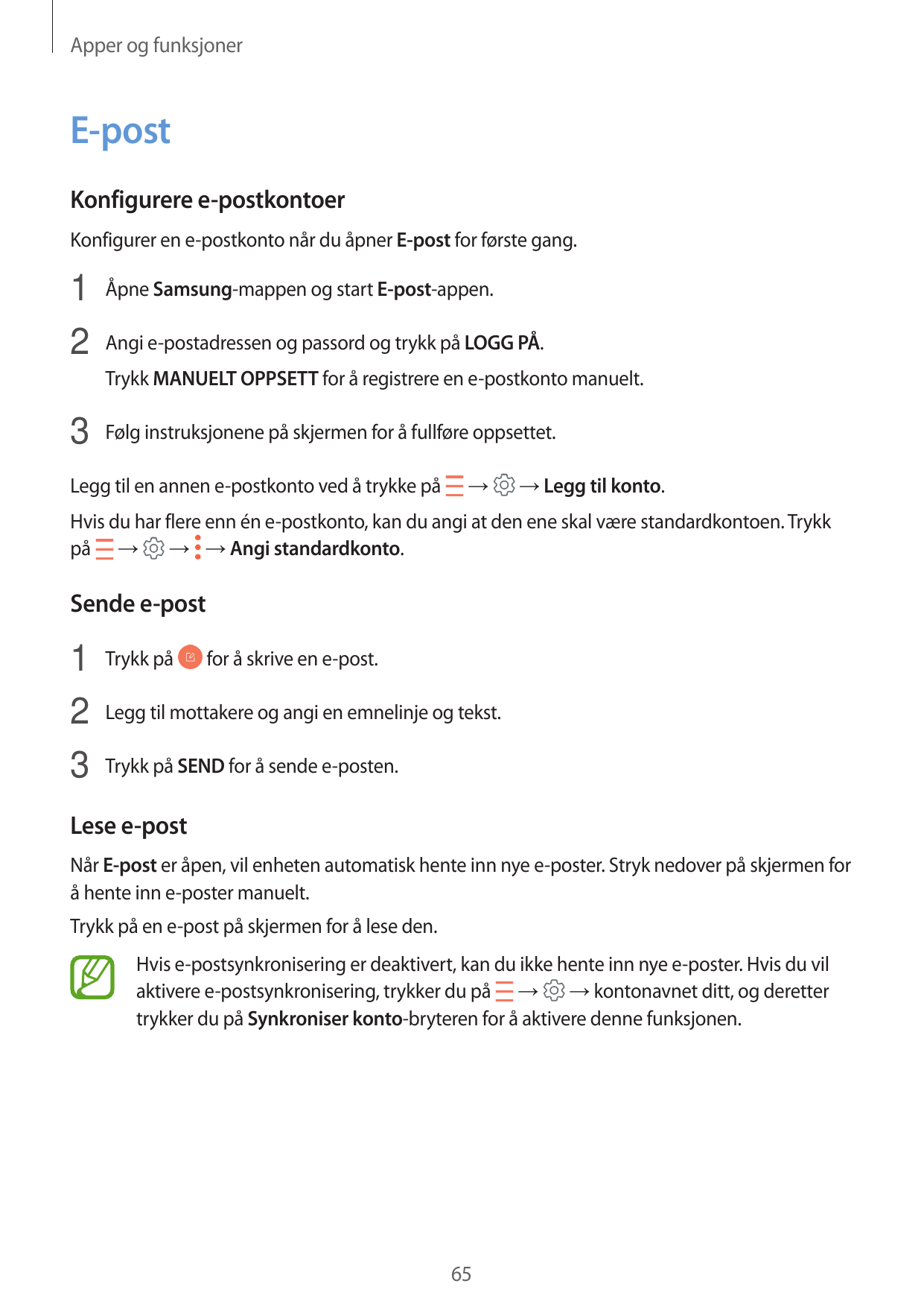 Apper og funksjonerE-postKonfigurere e-postkontoerKonfigurer en e-postkonto når du åpner E-post for første gang.1 Åpne Samsung-m