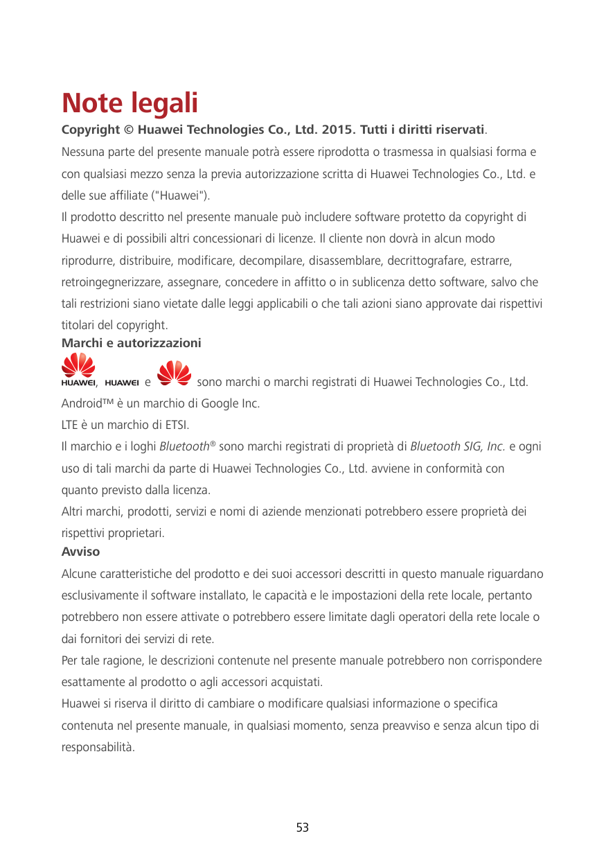 Note legaliCopyright © Huawei Technologies Co., Ltd. 2015. Tutti i diritti riservati.Nessuna parte del presente manuale potrà es