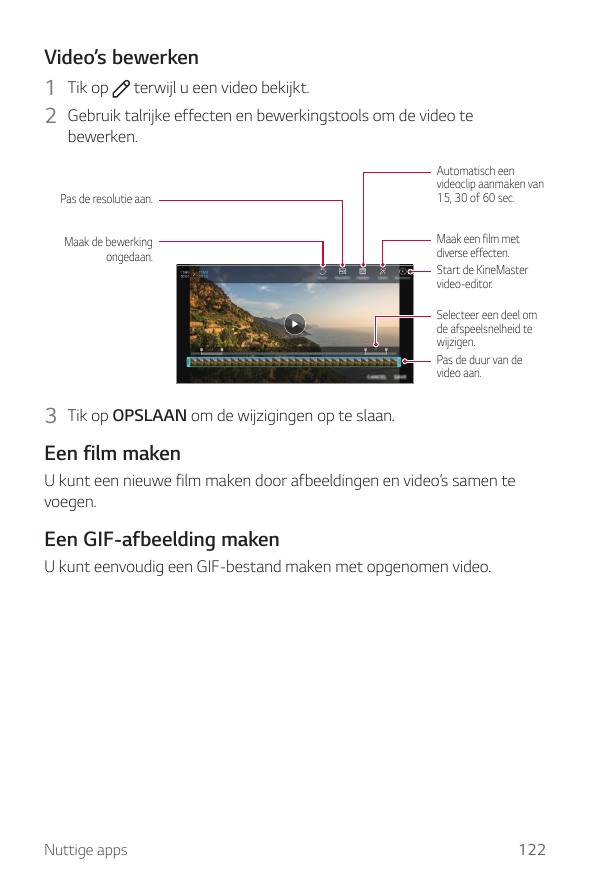 Video’s bewerken1 Tik op terwijl u een video bekijkt.2 Gebruik talrijke effecten en bewerkingstools om de video tebewerken.Pas d