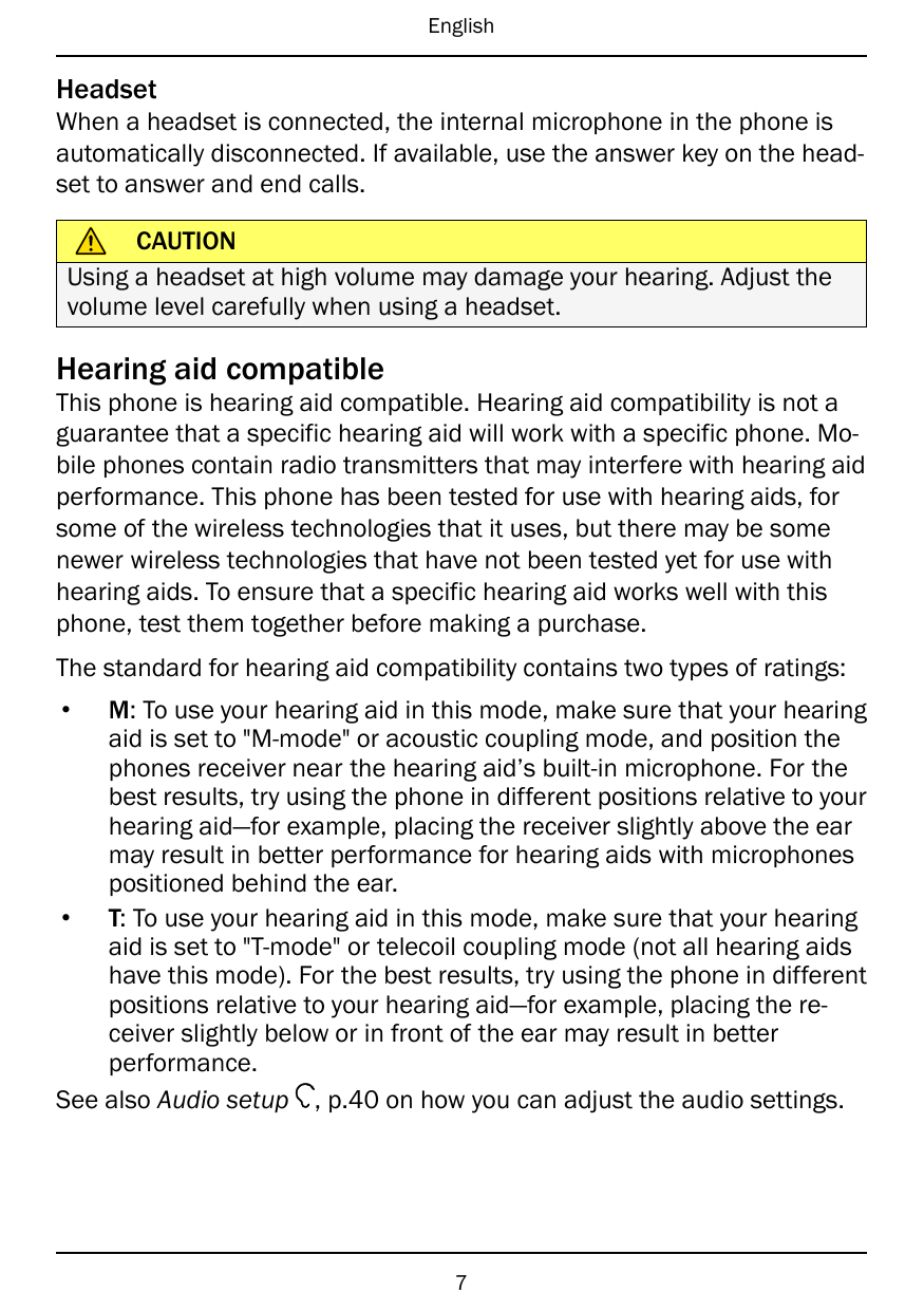 EnglishHeadsetWhen a headset is connected, the internal microphone in the phone isautomatically disconnected. If available, use 