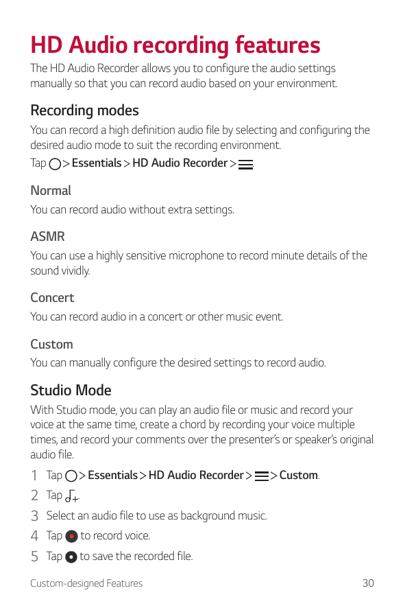 HD Audio recording featuresThe HD Audio Recorder allows you to configure the audio settingsmanually so that you can record audio