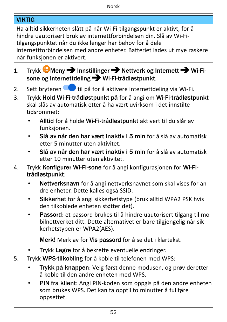NorskVIKTIGHa alltid sikkerheten slått på når Wi-Fi-tilgangspunkt er aktivt, for åhindre uautorisert bruk av internettforbindels