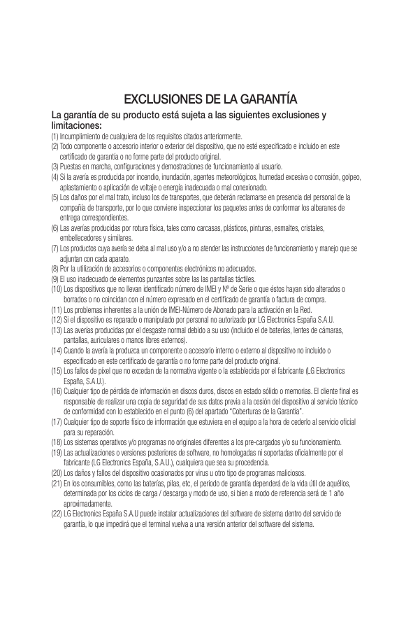 EXCLUSIONES DE LA GARANTÍALa garantía de su producto está sujeta a las siguientes exclusiones ylimitaciones:(1) Incumplimiento d