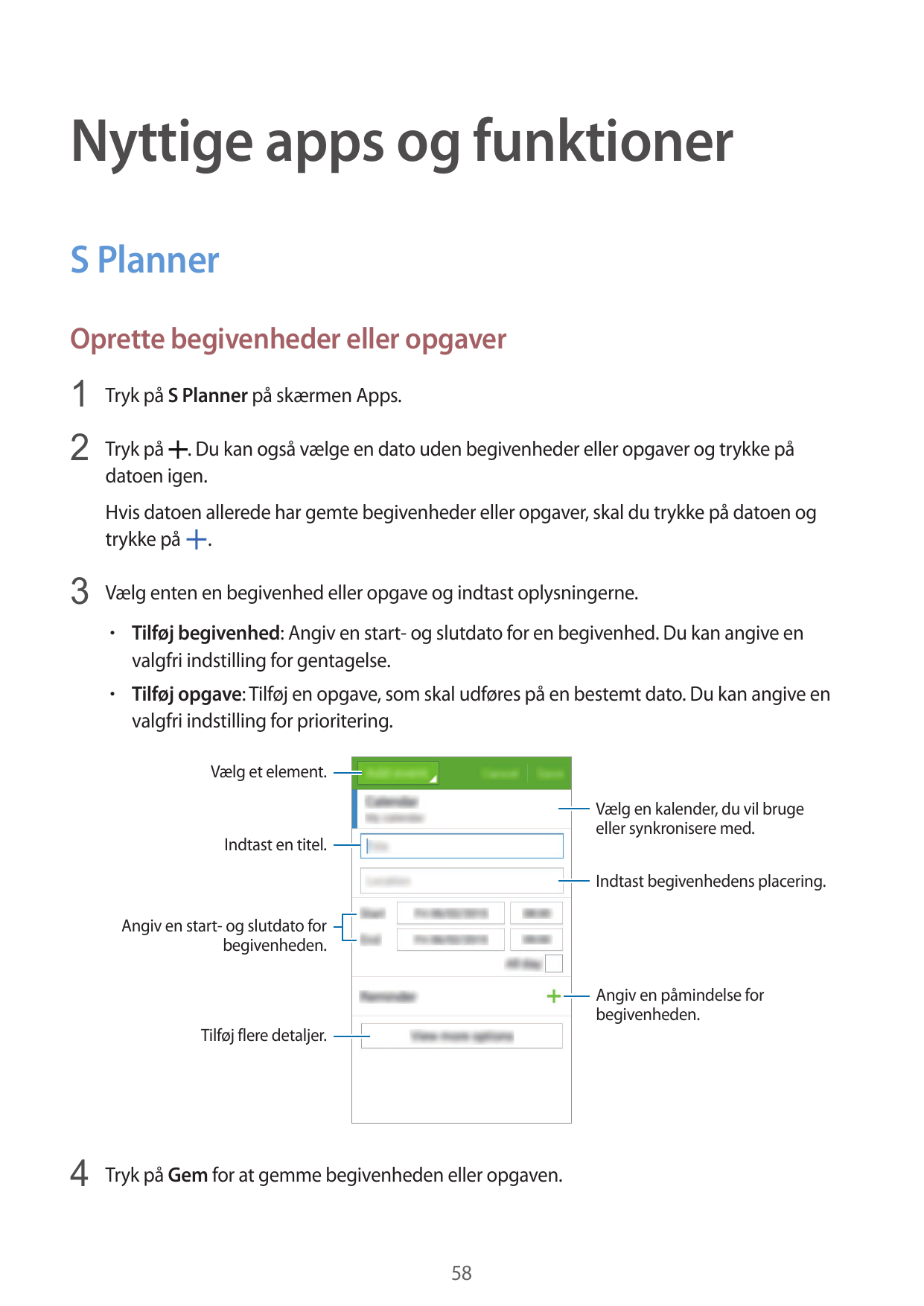 Nyttige apps og funktionerS PlannerOprette begivenheder eller opgaver1 Tryk på S Planner på skærmen Apps.2 Tryk på . Du kan også