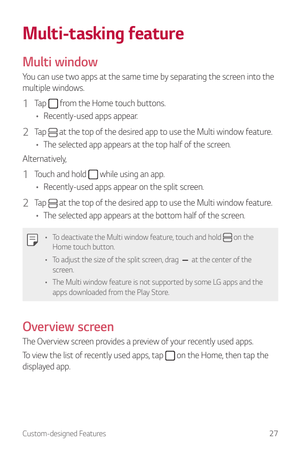 Multi-tasking featureMulti windowYou can use two apps at the same time by separating the screen into themultiple windows.1 Tapfr
