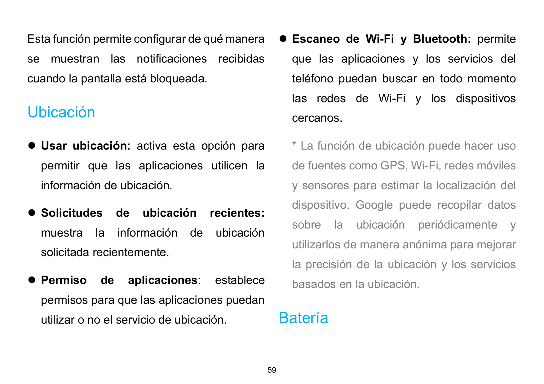 Esta función permite configurar de qué manera⚫ Escaneo de Wi-Fi y Bluetooth: permitese muestran las notificaciones recibidasque 