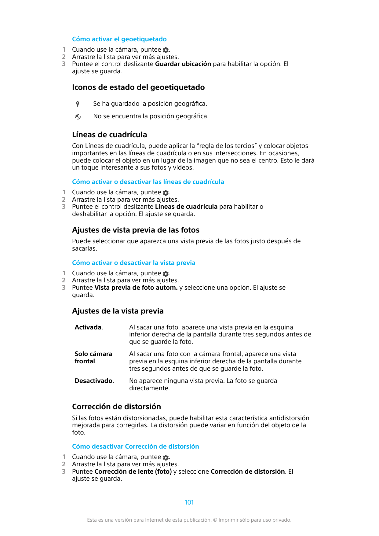 Cómo activar el geoetiquetado123Cuando use la cámara, puntee .Arrastre la lista para ver más ajustes.Puntee el control deslizant