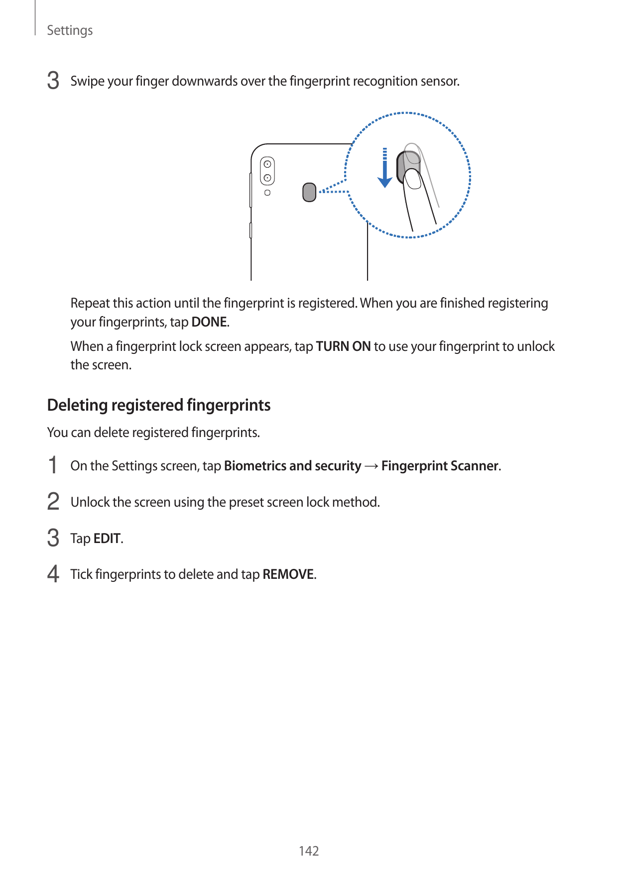 Settings3 Swipe your finger downwards over the fingerprint recognition sensor.Repeat this action until the fingerprint is regist