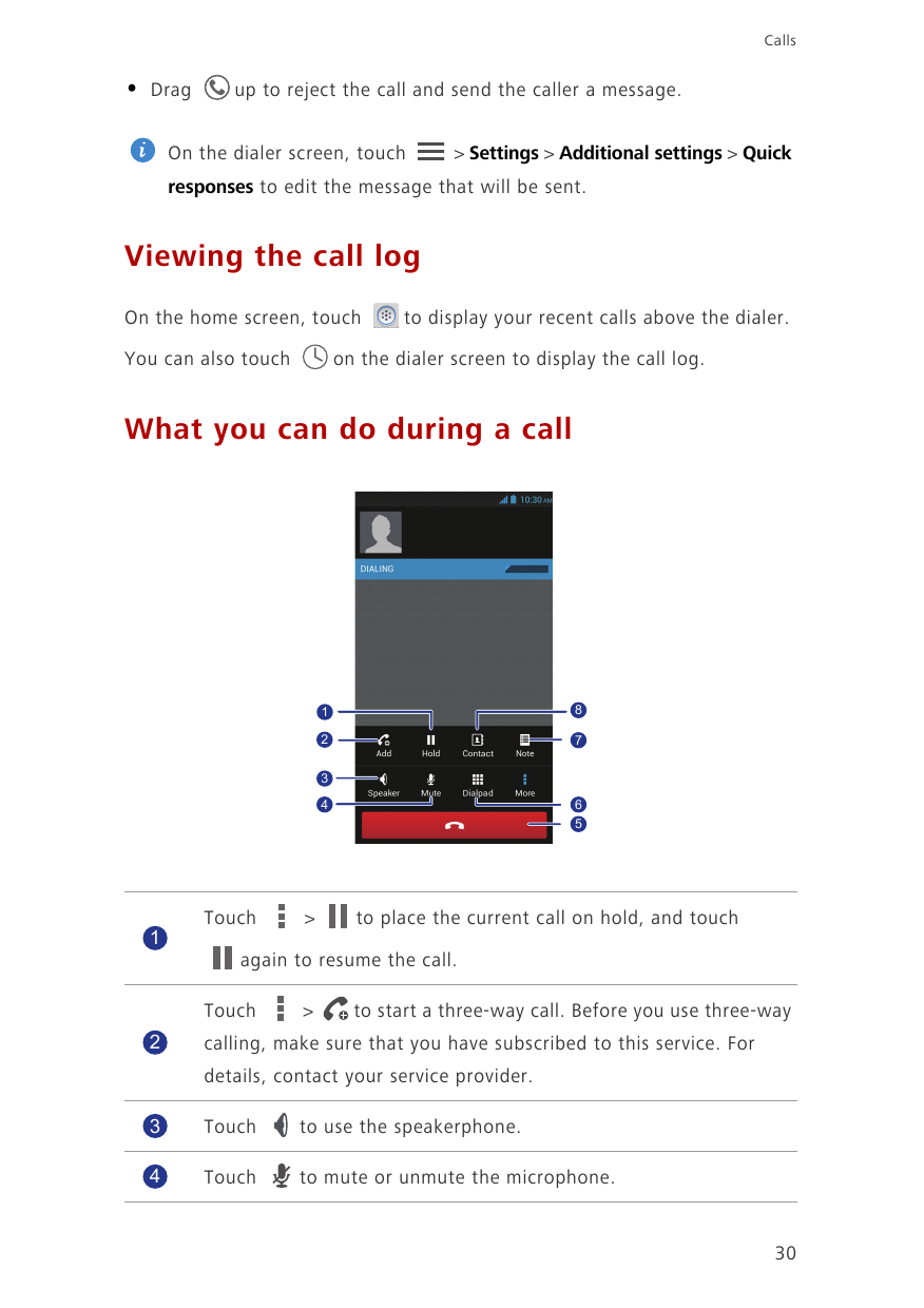 Calls•Dragup to reject the call and send the caller a message.On the dialer screen, touch> Settings > Additional settings > Quic