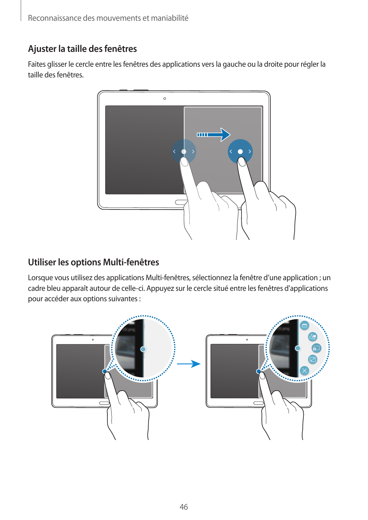 Reconnaissance des mouvements et maniabilitéAjuster la taille des fenêtresFaites glisser le cercle entre les fenêtres des applic