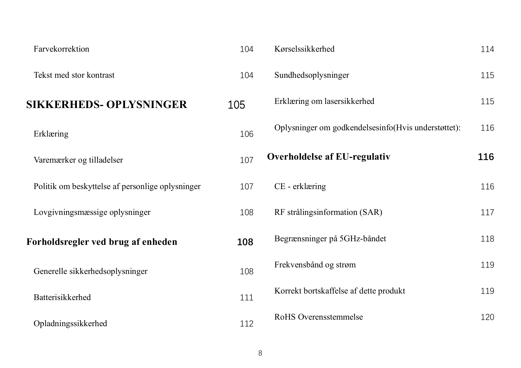 Farvekorrektion104Kørselssikkerhed114Tekst med stor kontrast104Sundhedsoplysninger115Erklæring om lasersikkerhed115Oplysninger o