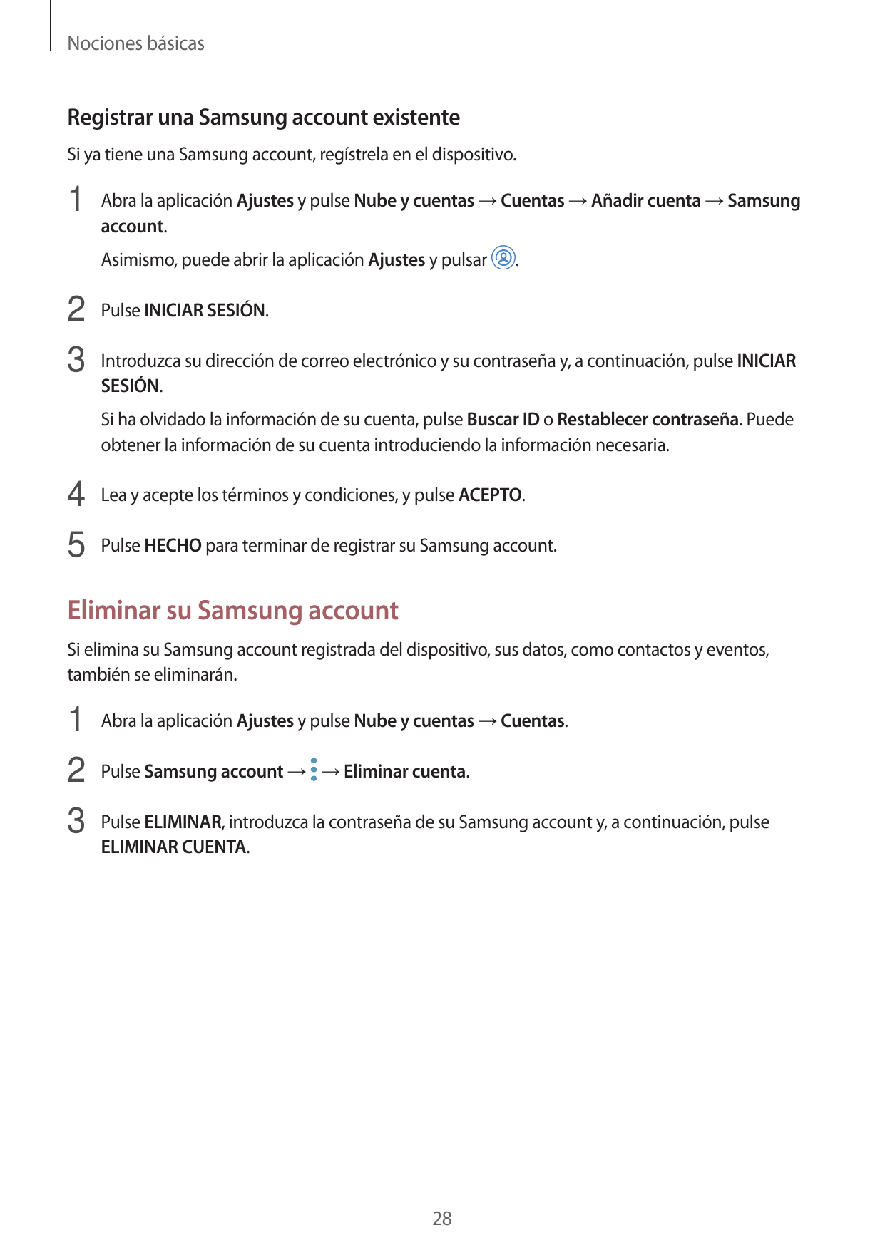 Nociones básicasRegistrar una Samsung account existenteSi ya tiene una Samsung account, regístrela en el dispositivo.1 Abra la a