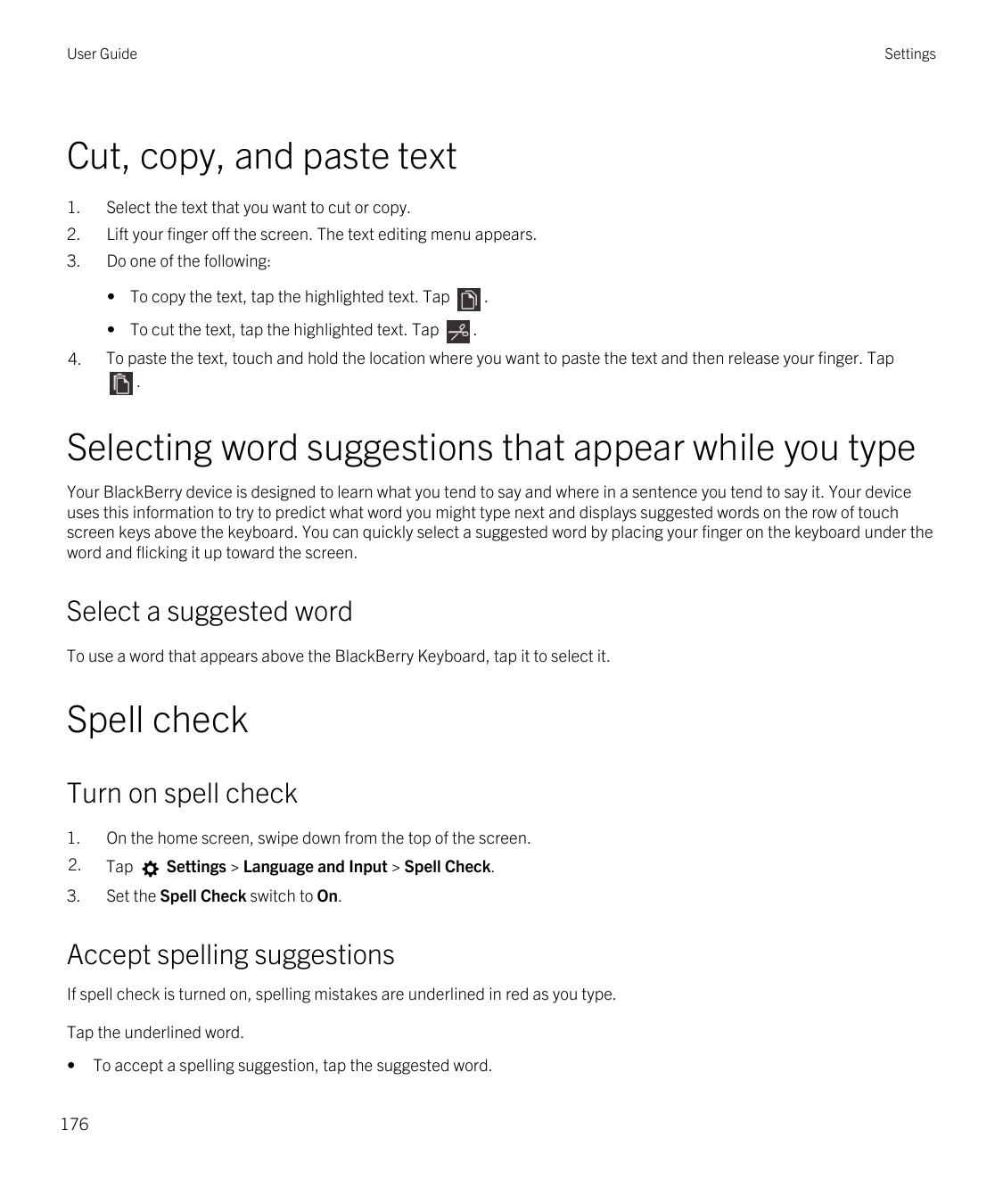 User GuideSettingsCut, copy, and paste text1.Select the text that you want to cut or copy.2.Lift your finger off the screen. The