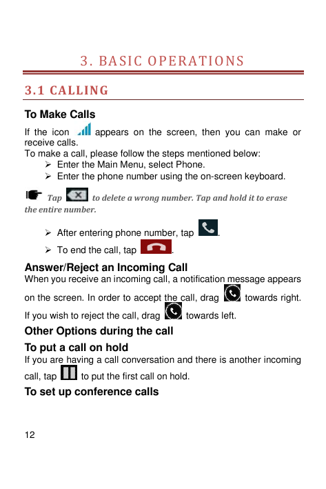 3. BA SIC O PER A TI ON S3.1 CALLINGTo Make CallsIf the iconappears on the screen, then you can make orreceive calls.To make a c