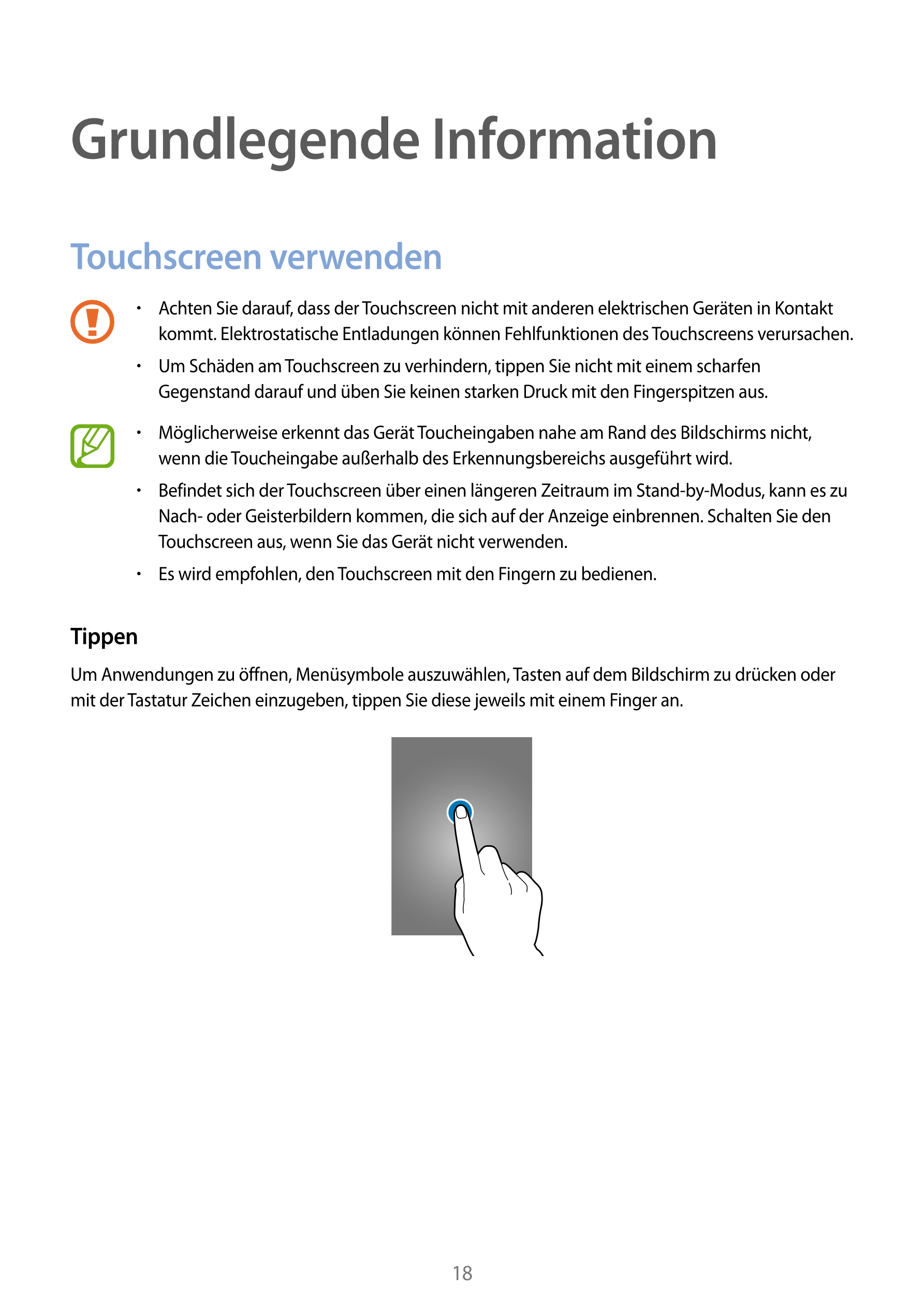 Grundlegende Information
Touchscreen verwenden
•    Achten Sie darauf, dass der Touchscreen nicht mit anderen elektrischen Gerät
