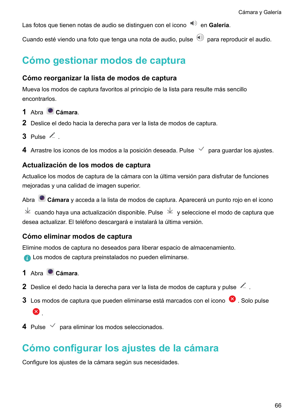 Cámara y GaleríaLas fotos que tienen notas de audio se distinguen con el iconoen Galería.Cuando esté viendo una foto que tenga u