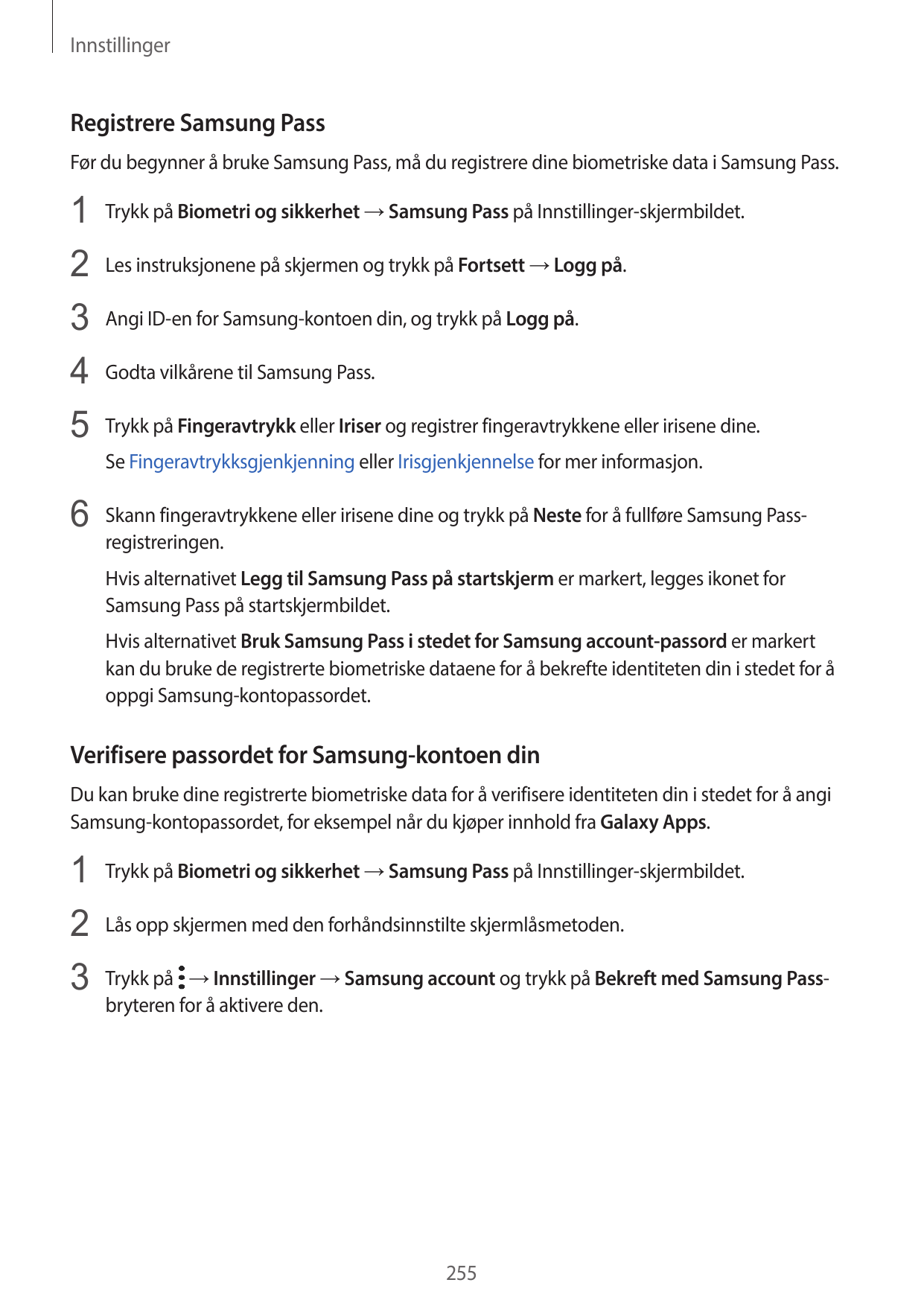 InnstillingerRegistrere Samsung PassFør du begynner å bruke Samsung Pass, må du registrere dine biometriske data i Samsung Pass.