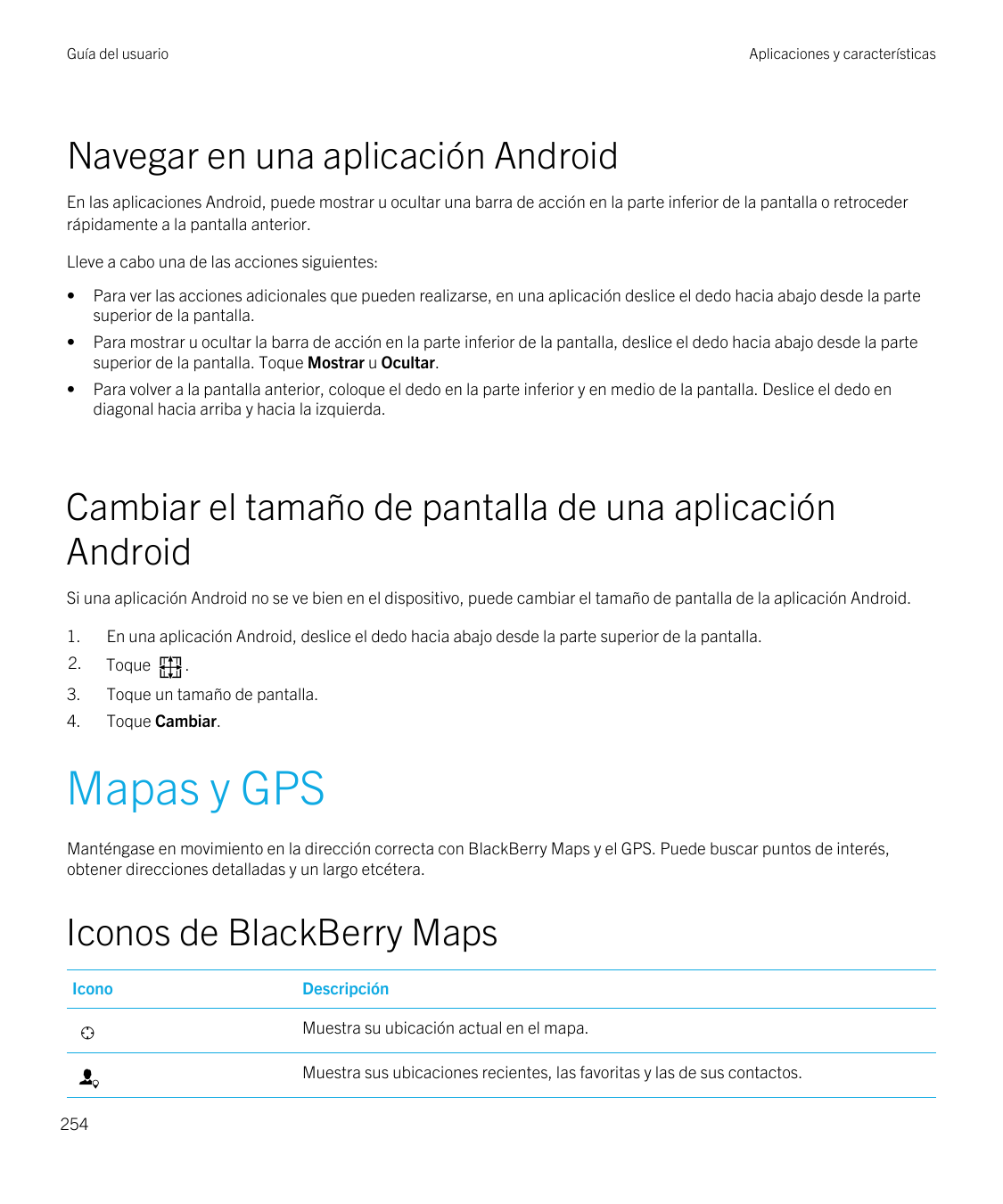 Guía del usuarioAplicaciones y característicasNavegar en una aplicación AndroidEn las aplicaciones Android, puede mostrar u ocul