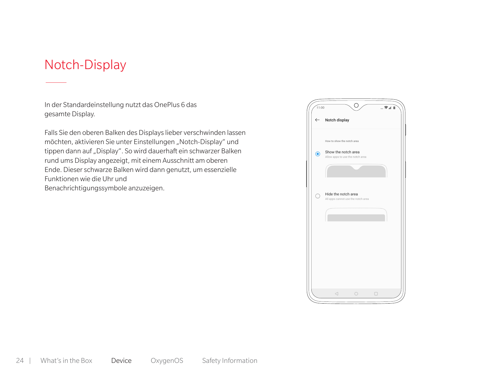 Notch-DisplayIn der Standardeinstellung nutzt das OnePlus 6 dasgesamte Display.Falls Sie den oberen Balken des Displays lieber v
