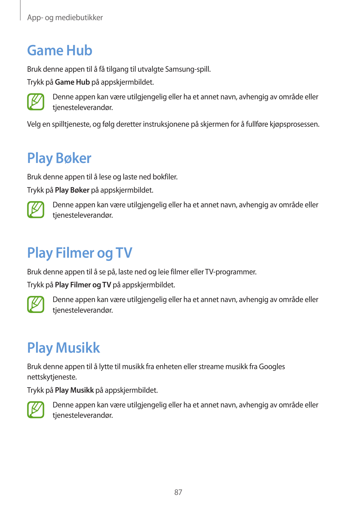 App- og mediebutikkerGame HubBruk denne appen til å få tilgang til utvalgte Samsung-spill.Trykk på Game Hub på appskjermbildet.D