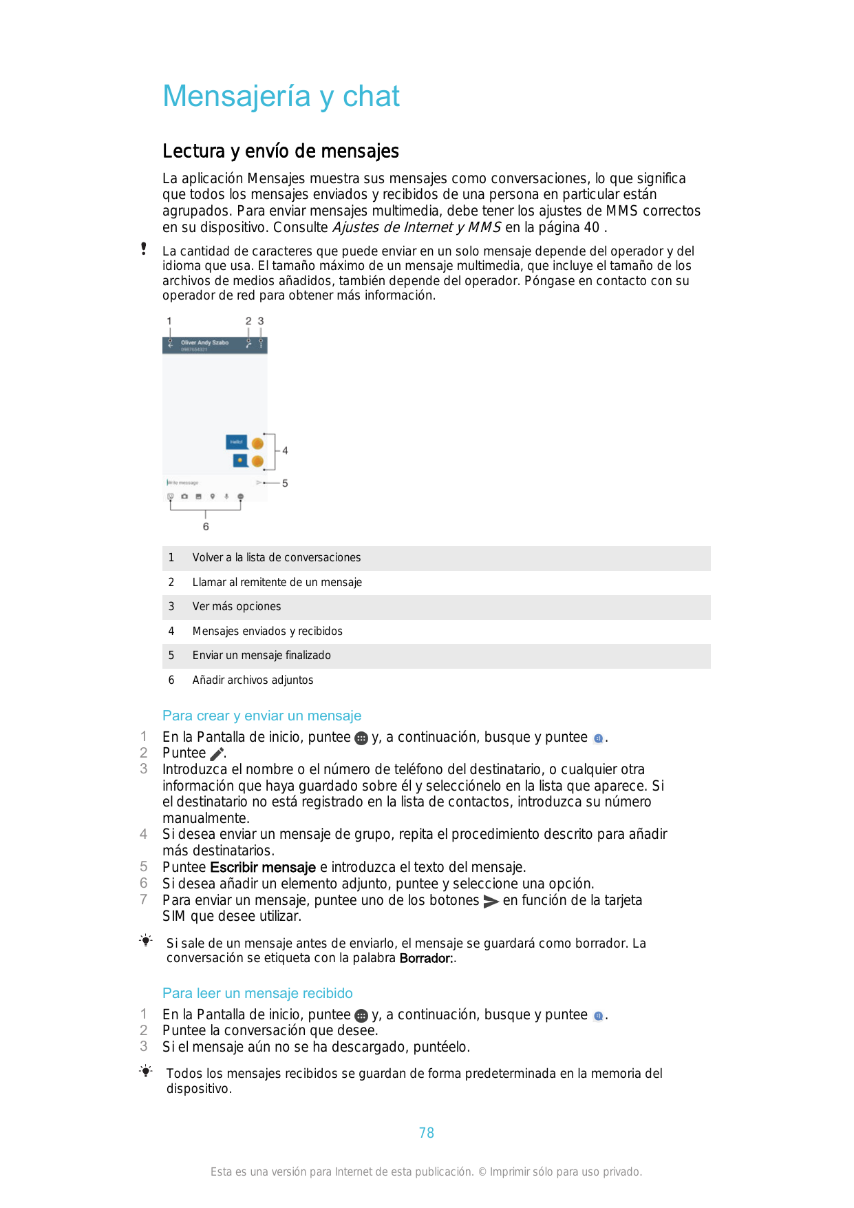 Mensajería y chatLectura y envío de mensajesLa aplicación Mensajes muestra sus mensajes como conversaciones, lo que significaque