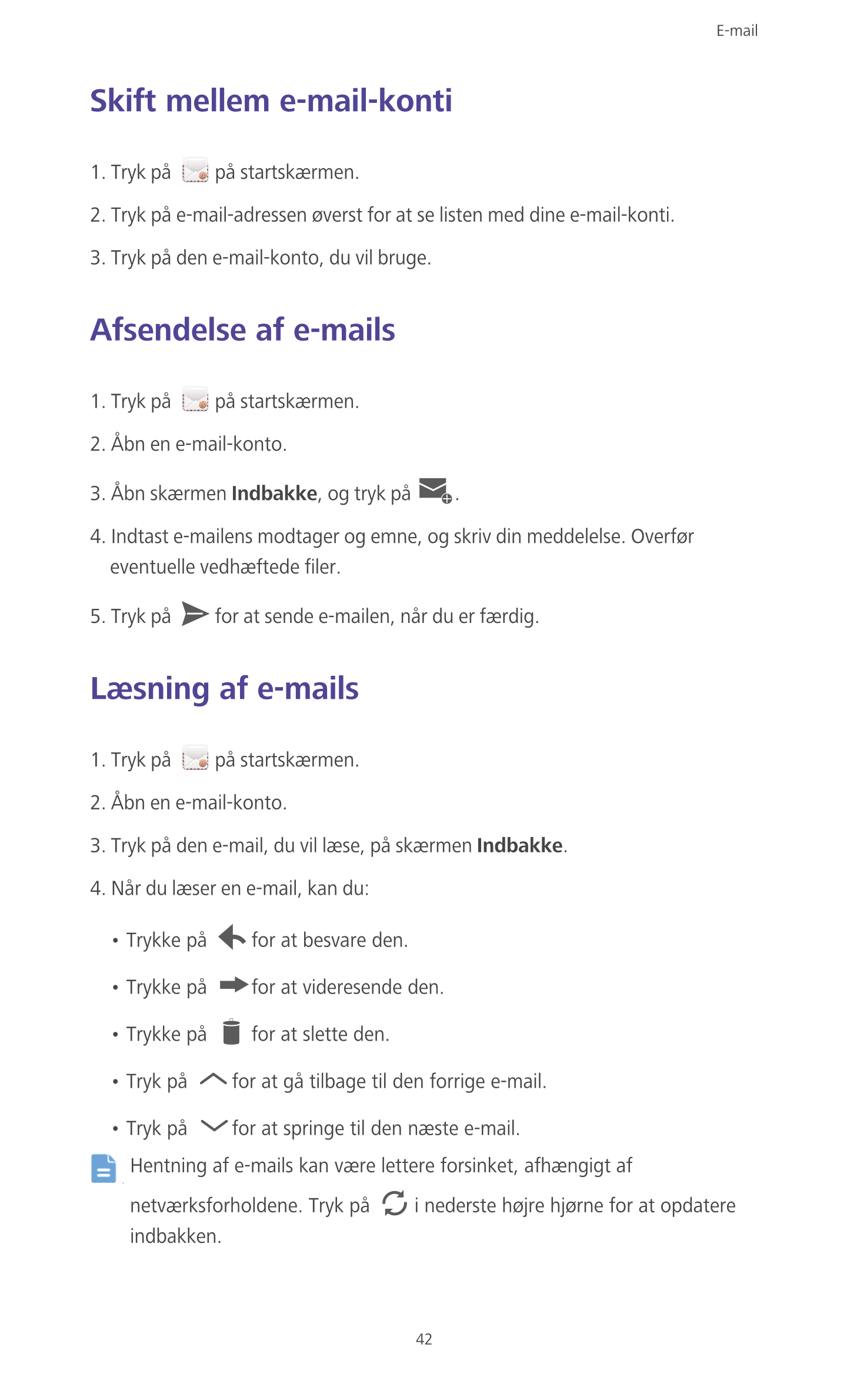 E-mail
Skift mellem e-mail-konti
1. Tryk på  på startskaermen.
2. Tryk på e-mail-adressen øverst for  at se listen med dine e-ma