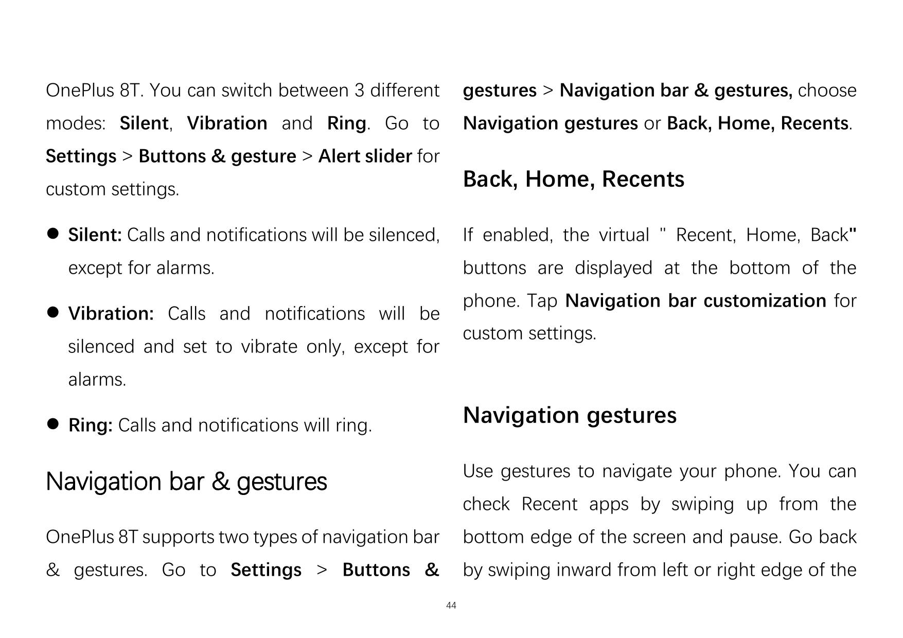 OnePlus 8T. You can switch between 3 differentgestures > Navigation bar & gestures, choosemodes: Silent, Vibration and Ring. Go 