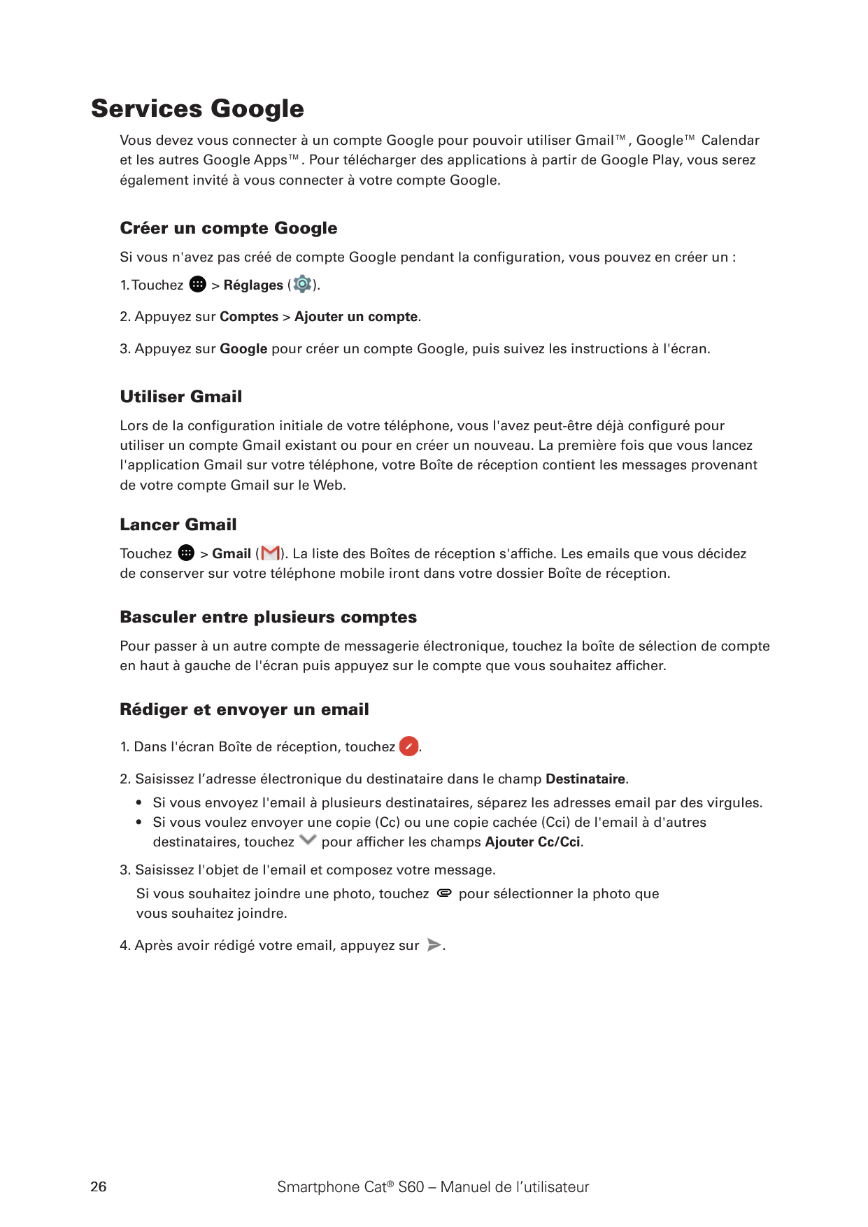 Services GoogleVous devez vous connecter à un compte Google pour pouvoir utiliser Gmail™, Google™ Calendaret les autres Google A