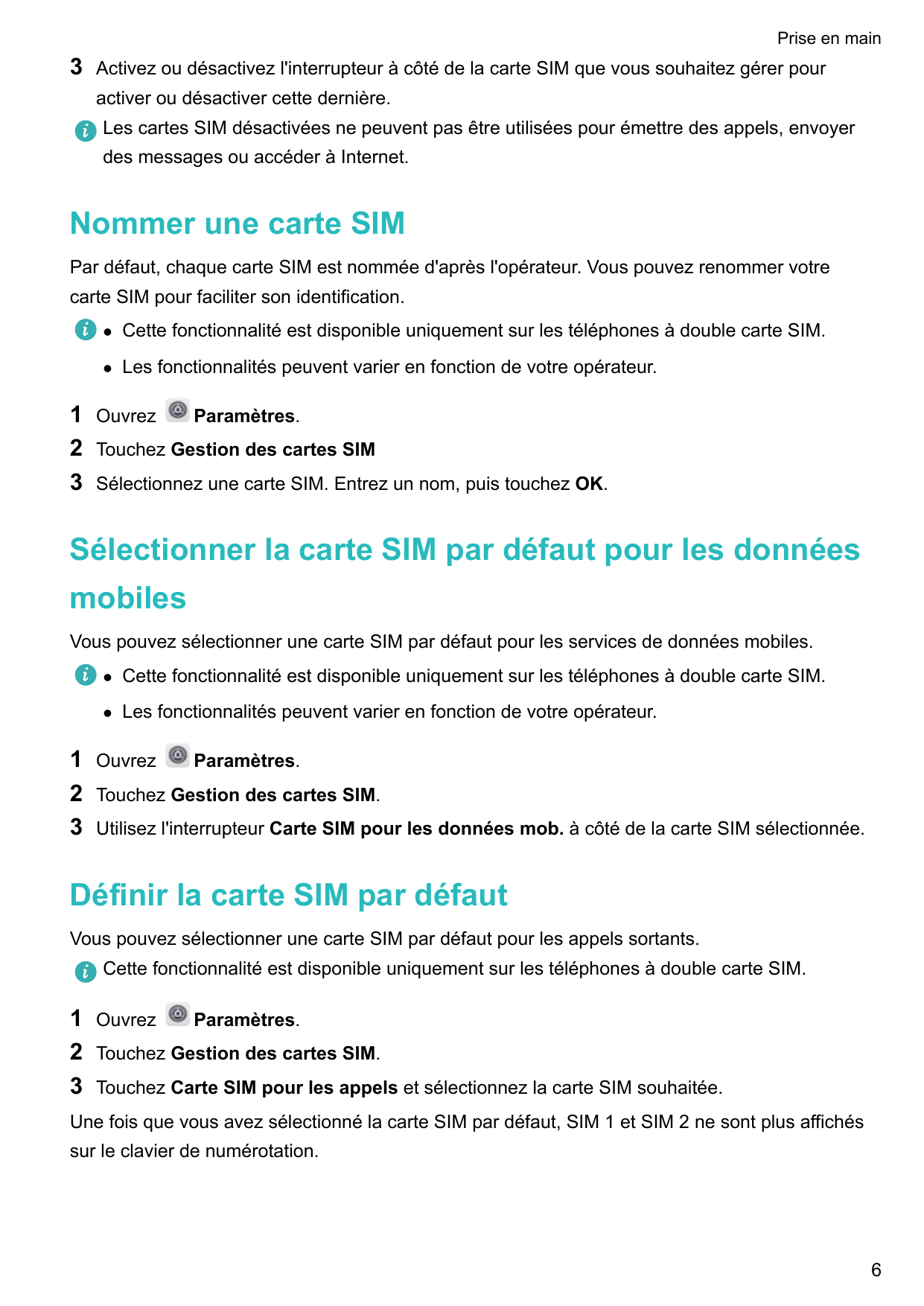 Prise en main3Activez ou désactivez l'interrupteur à côté de la carte SIM que vous souhaitez gérer pouractiver ou désactiver cet