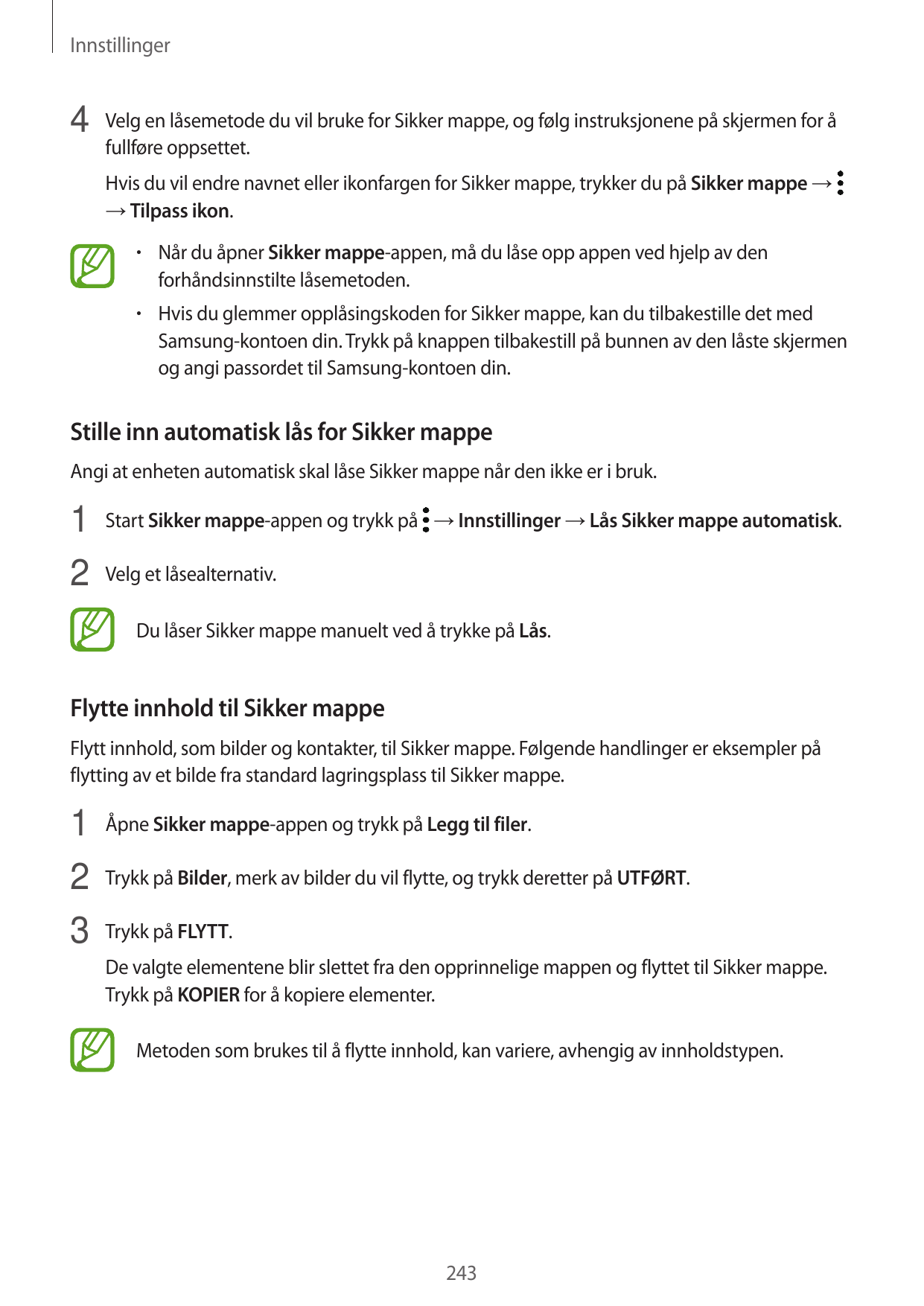 Innstillinger4 Velg en låsemetode du vil bruke for Sikker mappe, og følg instruksjonene på skjermen for åfullføre oppsettet.Hvis