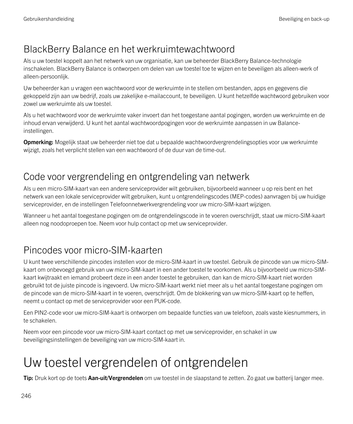 GebruikershandleidingBeveiliging en back-upBlackBerry Balance en het werkruimtewachtwoordAls u uw toestel koppelt aan het netwer