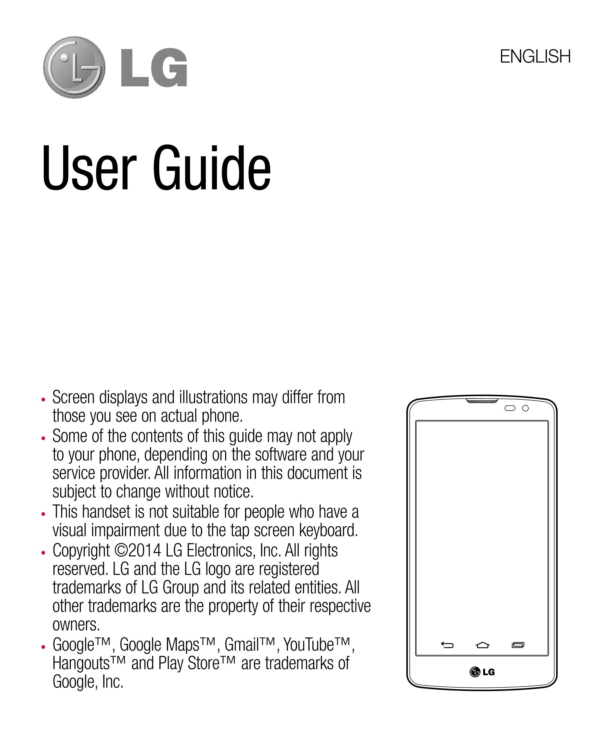 ENGLISH
User Guide
•  Screen displays and illustrations may differ from 
those you see on actual phone.
•  Some of the contents 