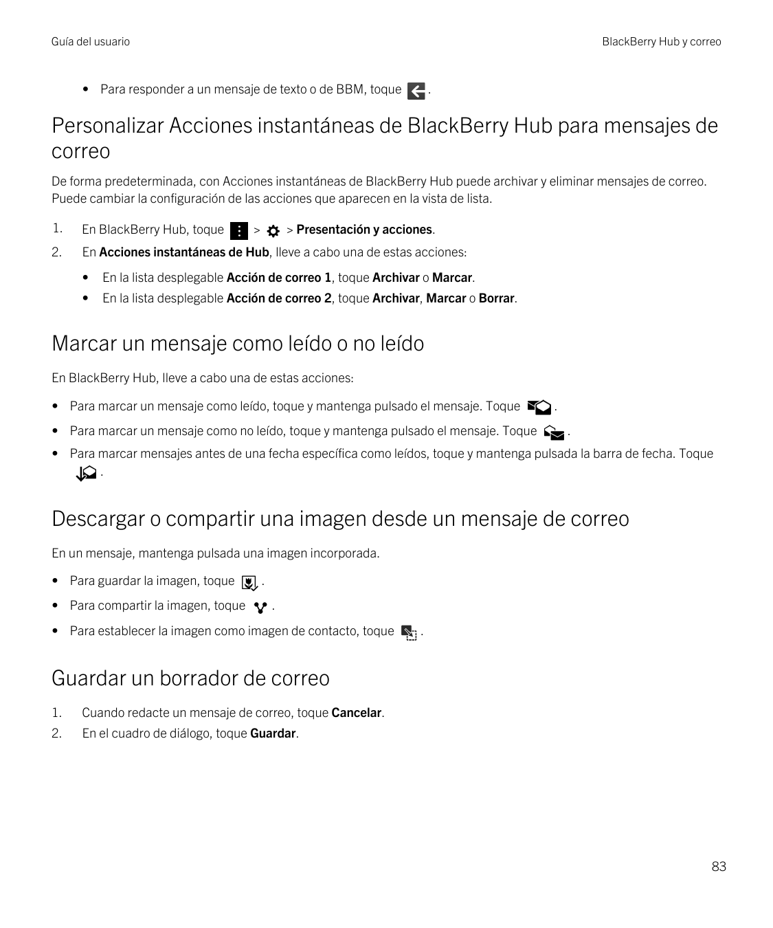 Guía del usuarioBlackBerry Hub y correo• Para responder a un mensaje de texto o de BBM, toque.Personalizar Acciones instantáneas