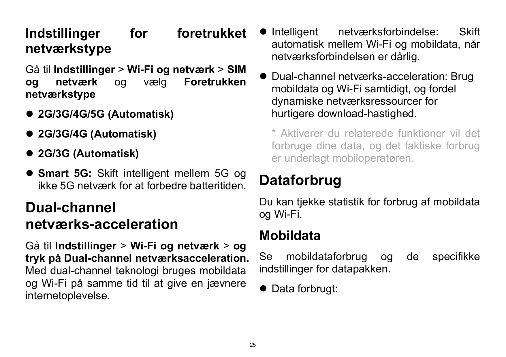 Indstillingernetværkstypeforforetrukket  Intelligentnetværksforbindelse:Skiftautomatisk mellem Wi-Fi og mobildata, nårnetværksf